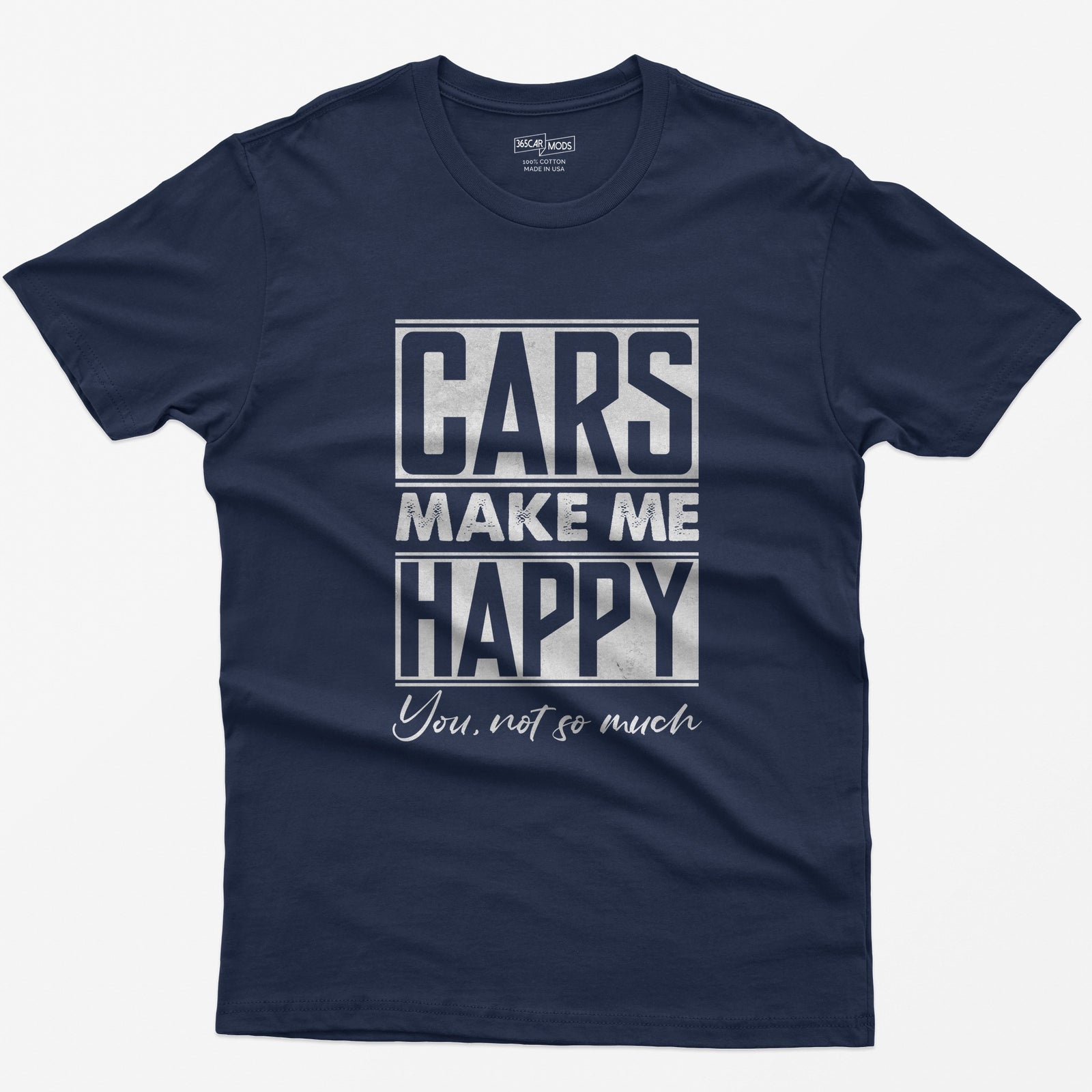 Navy t-shirt with Cars Make Me Happy in boxed block letters and You, not so much in script underneath