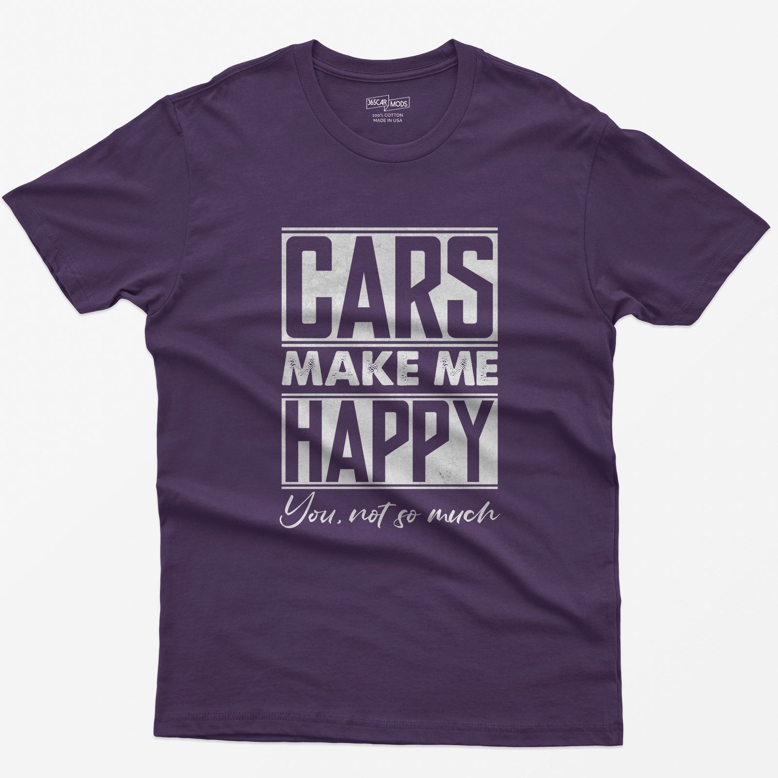 Purple t-shirt with Cars Make Me Happy in boxed block letters and You, not so much in script underneath
