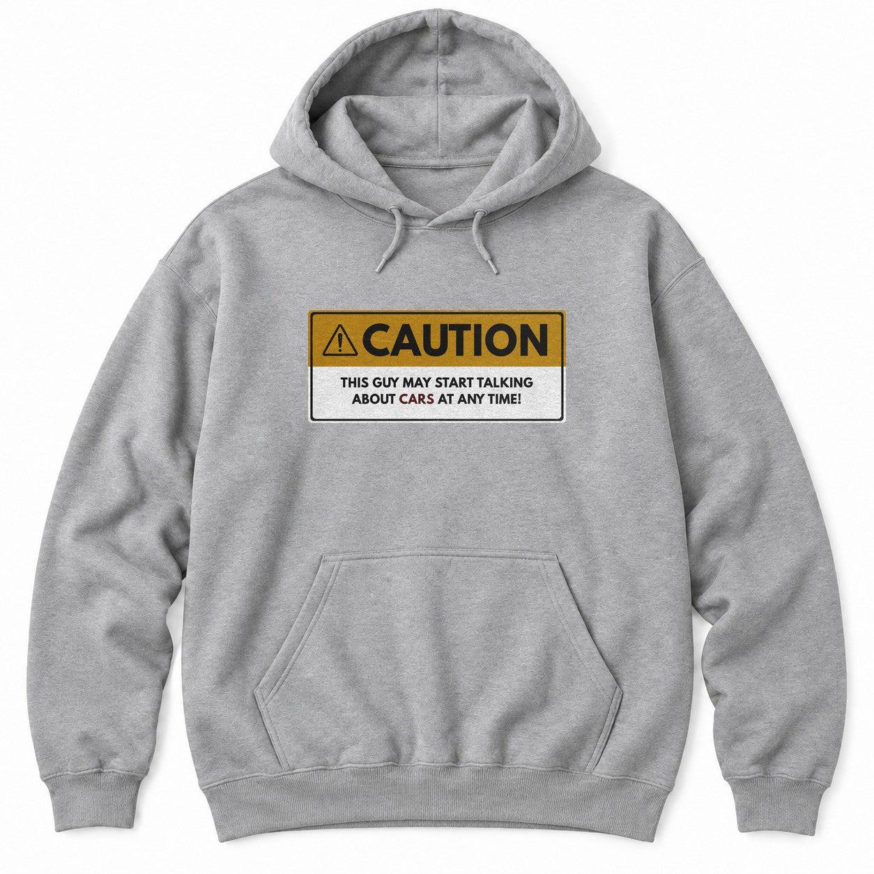 Sport Grey hoodie with a yellow CAUTION sign reading THIS GUY MAY START TALKING ABOUT CARS AT ANY TIME