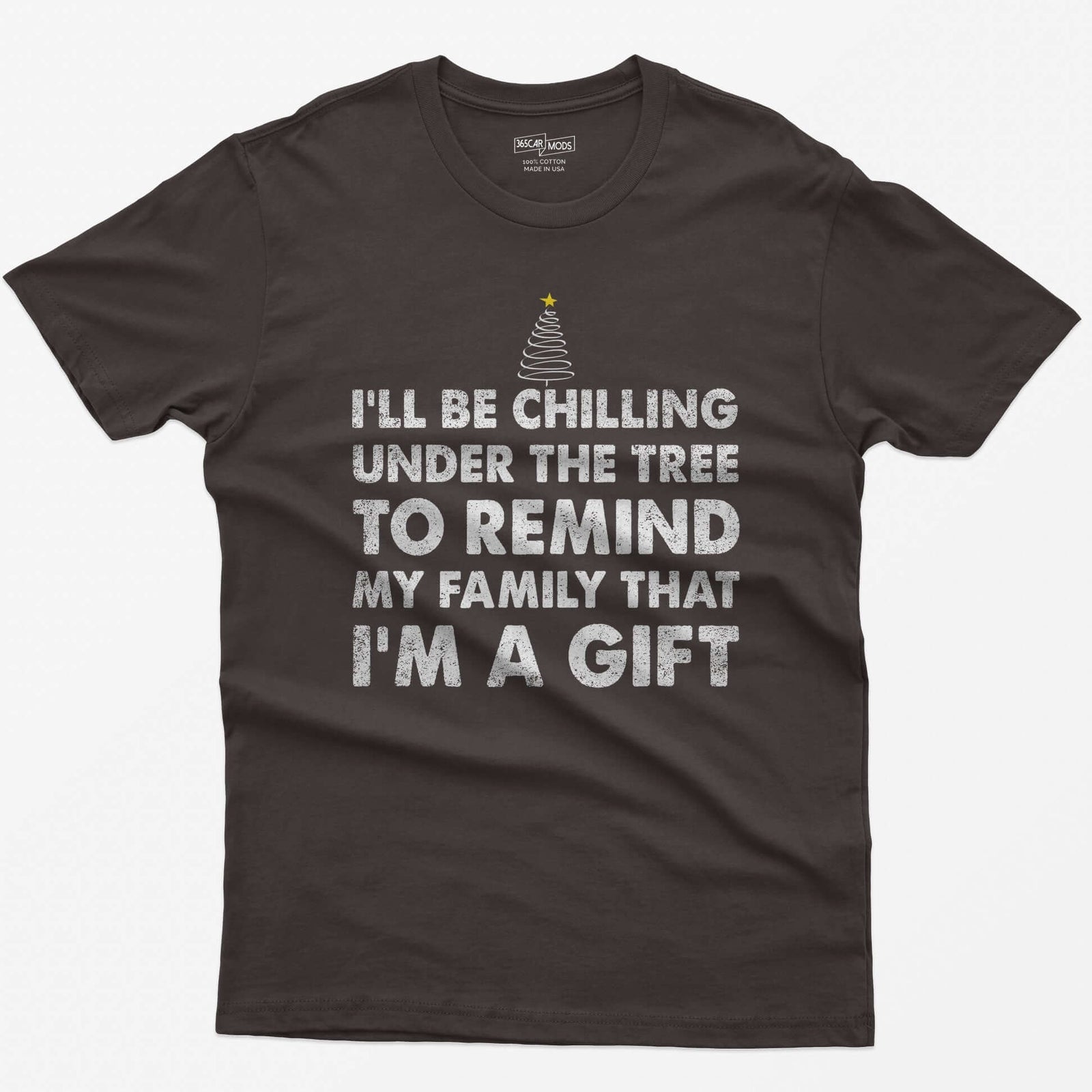 Dark Chocolate t-shirt with I'll Be Chilling Under the Tree to Remind My Family That I'm a Gift in white letters and a small tree