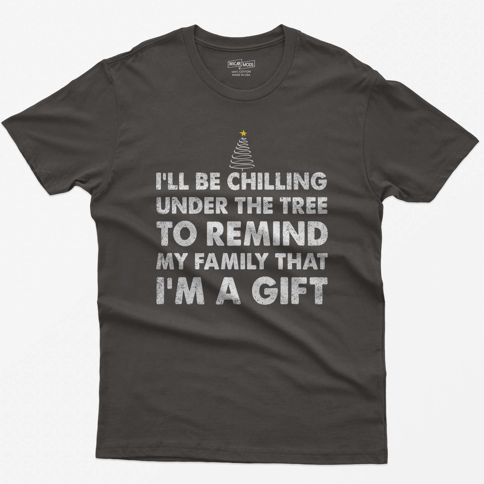 Dark Heather t-shirt with I'll Be Chilling Under the Tree to Remind My Family That I'm a Gift in white letters and a small tree