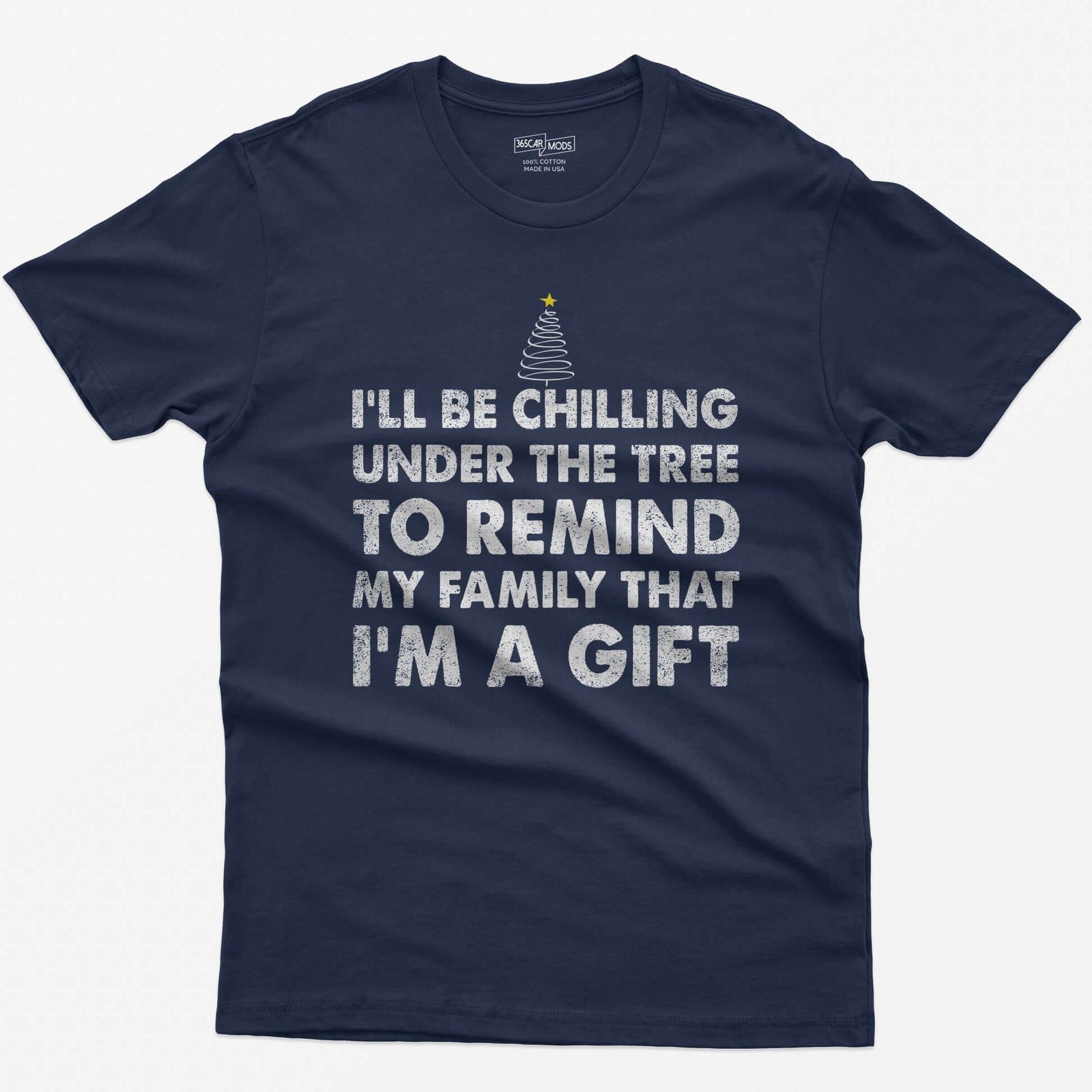 Navy t-shirt with I'll Be Chilling Under the Tree to Remind My Family That I'm a Gift in white letters and a small tree