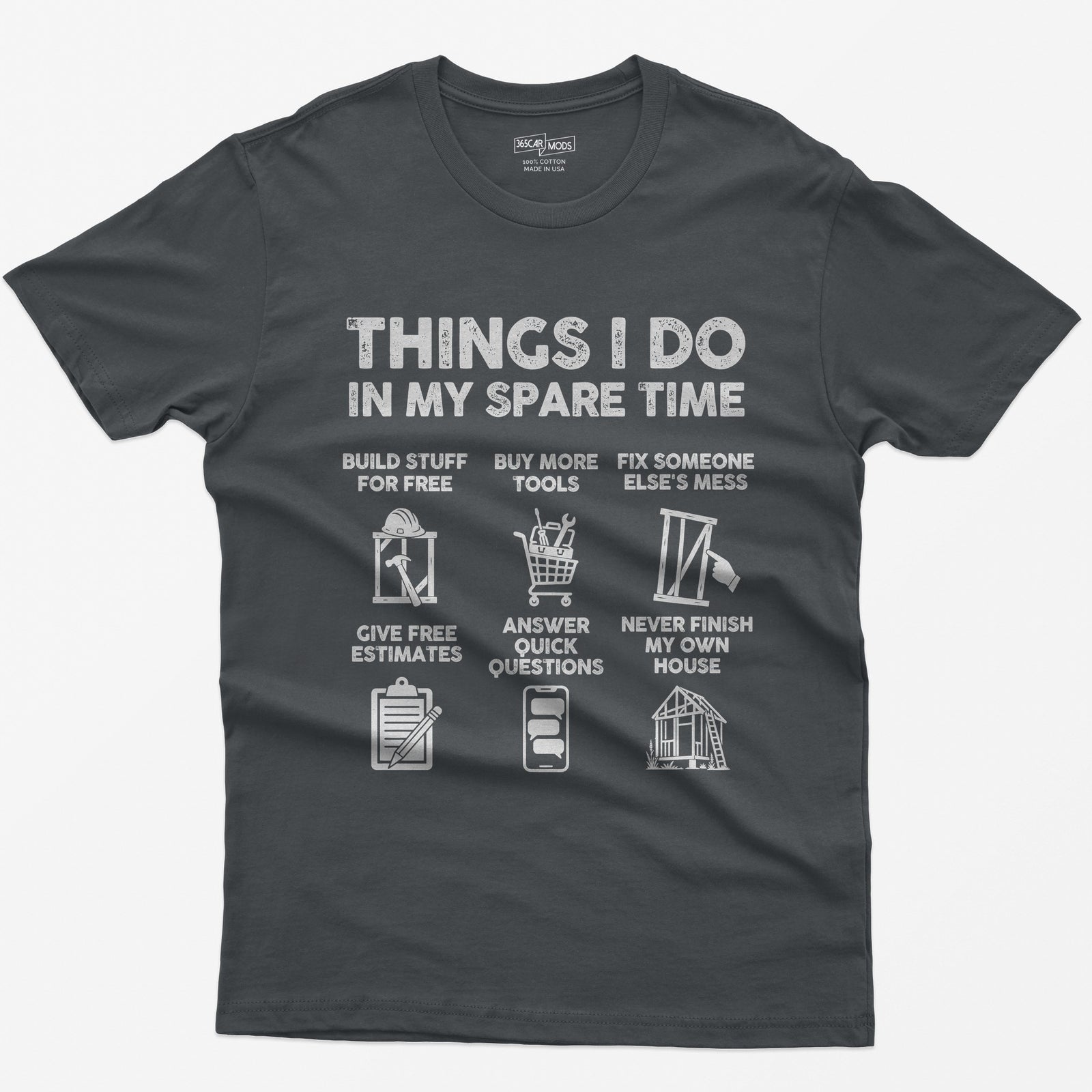 Charcoal t-shirt with Things I Do In My Spare Time construction print: six panels, from buy more tools to never finish my house