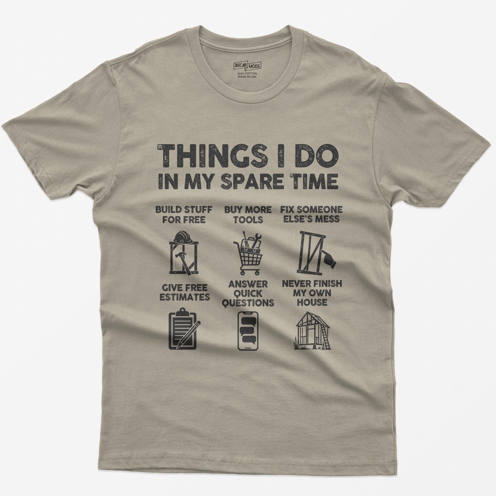 Sand t-shirt with Things I Do In My Spare Time construction print: six panels, from buy more tools to never finish my house