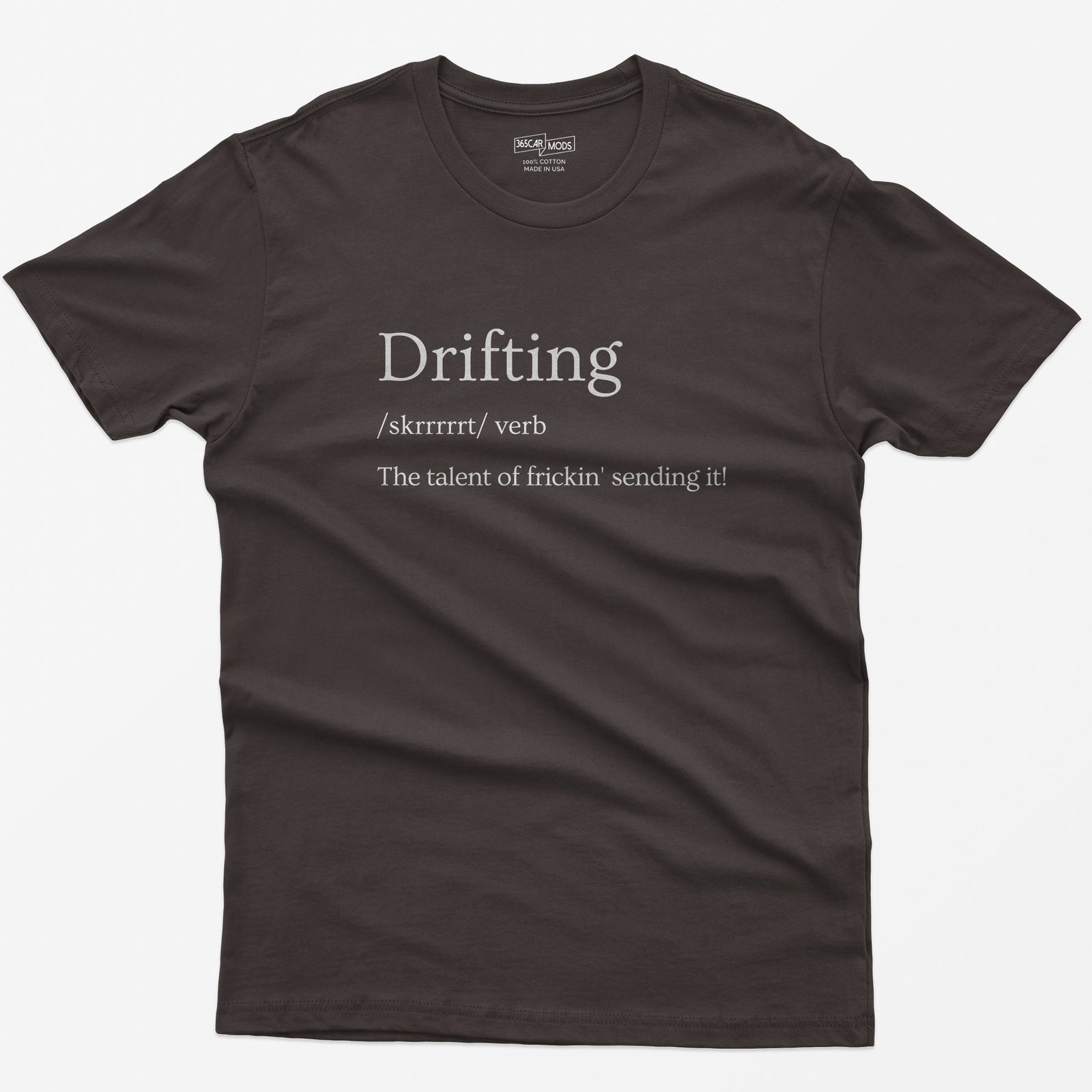 Dark Chocolate t-shirt with Drifting dictionary definition print: /skrrrrrt/ verb, the talent of frickin' sending it