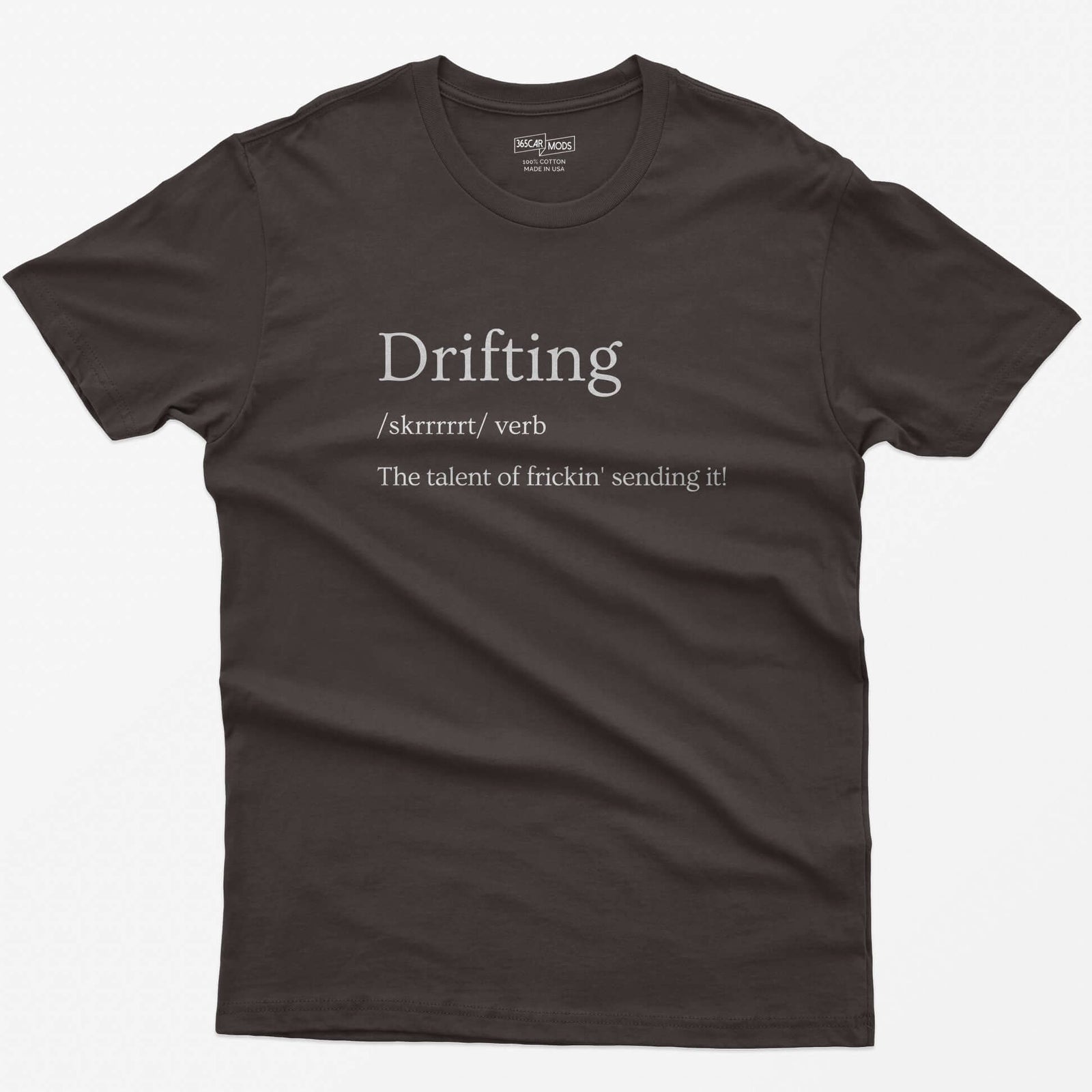 Dark Chocolate t-shirt with Drifting dictionary definition print: /skrrrrrt/ verb, the talent of frickin' sending it