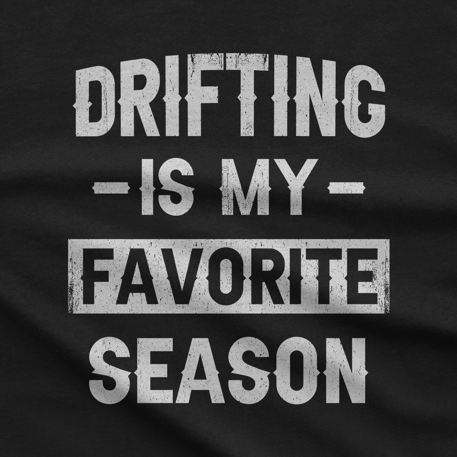 Drifting is My Favorite Season T-Shirt design close-up