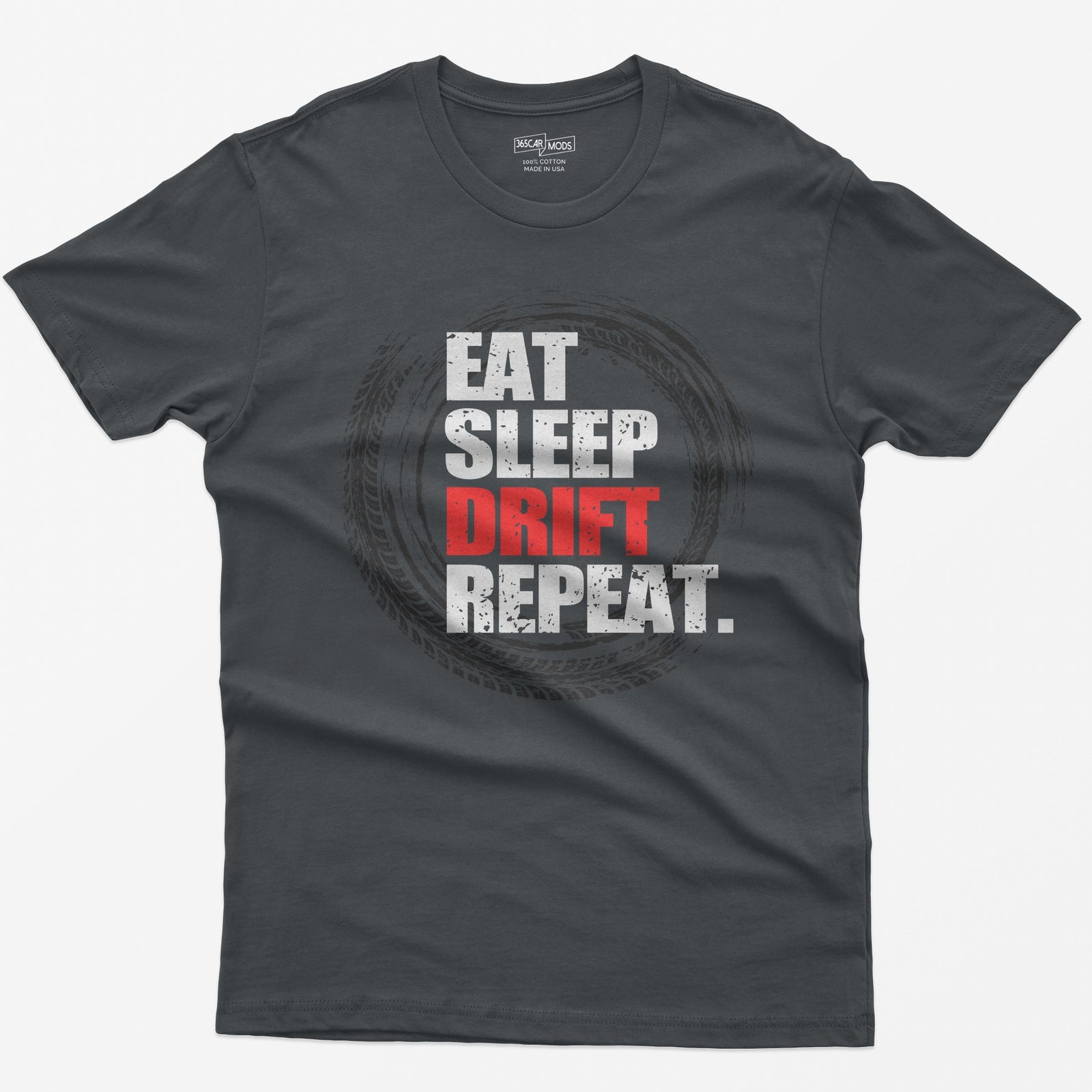 Charcoal t-shirt with Eat Sleep Drift Repeat in distressed white letters, Drift in red, inside a circle of tire tracks