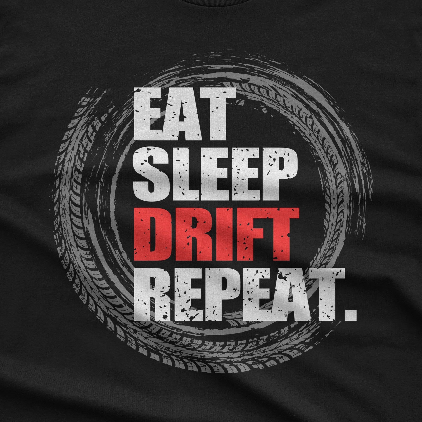 Eat Sleep Drift Repeat T-Shirt design close-up