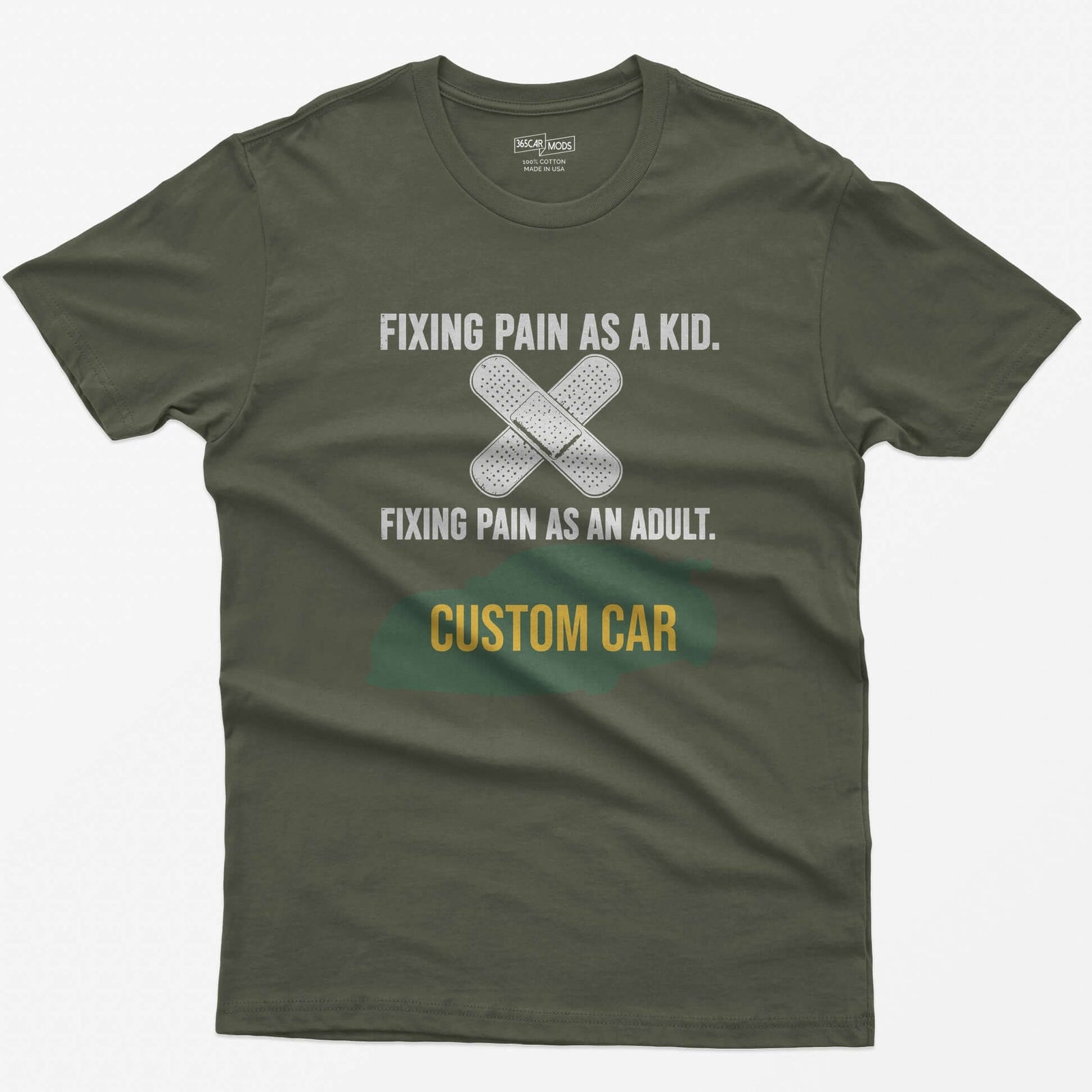 Military Green t-shirt with Fixing Pain As A Kid over crossed bandages and Fixing Pain As An Adult over a custom car silhouette