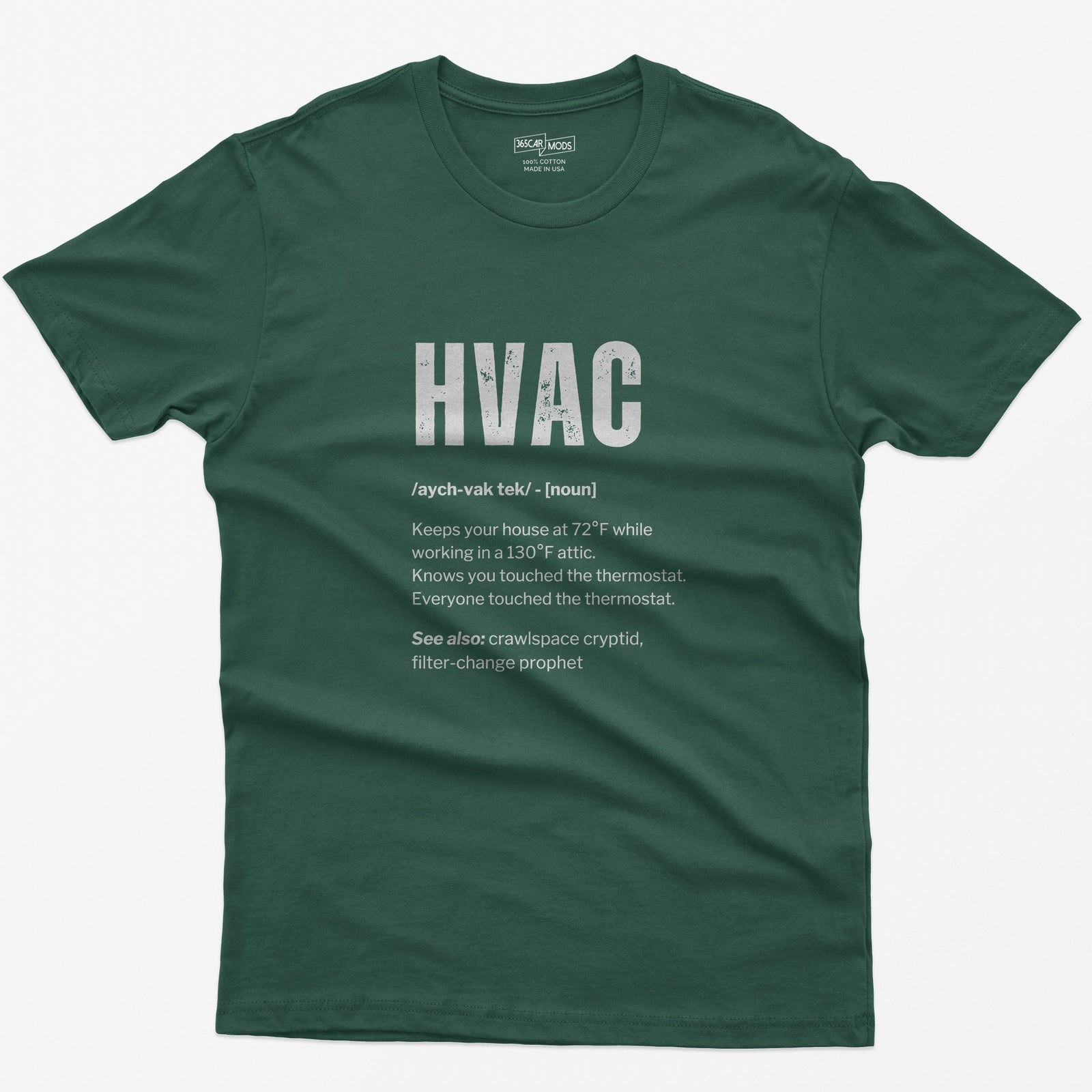 Forest Green t-shirt with HVAC dictionary definition print: keeps your house at 72°F while working in a 130°F attic