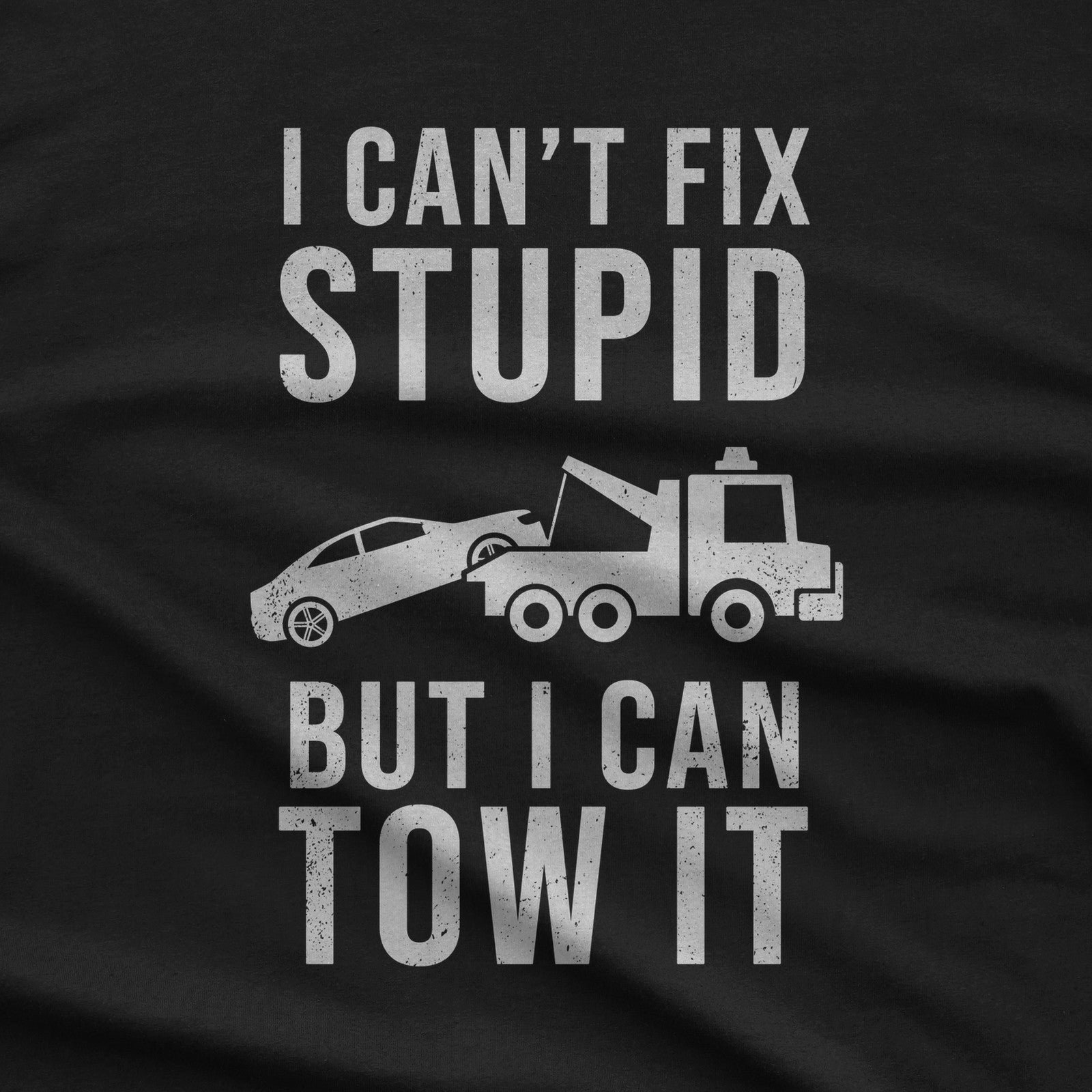 I Can't Fix Stupid But I Can Tow It T-Shirt design close-up