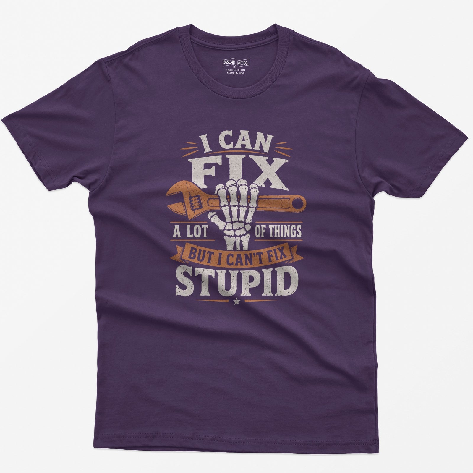 Purple t-shirt with I Can Fix A Lot of Things But I Can't Fix Stupid text and a skeleton hand gripping an orange wrench