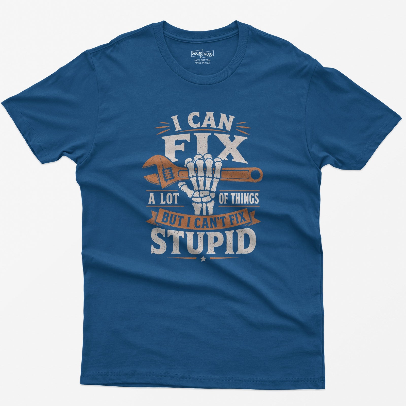 Royal t-shirt with I Can Fix A Lot of Things But I Can't Fix Stupid text and a skeleton hand gripping an orange wrench