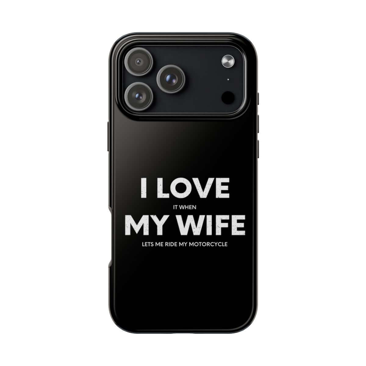 I Love It When My Wife Lets Me Ride tough phone case on iPhone 18 Pro Max, back view
