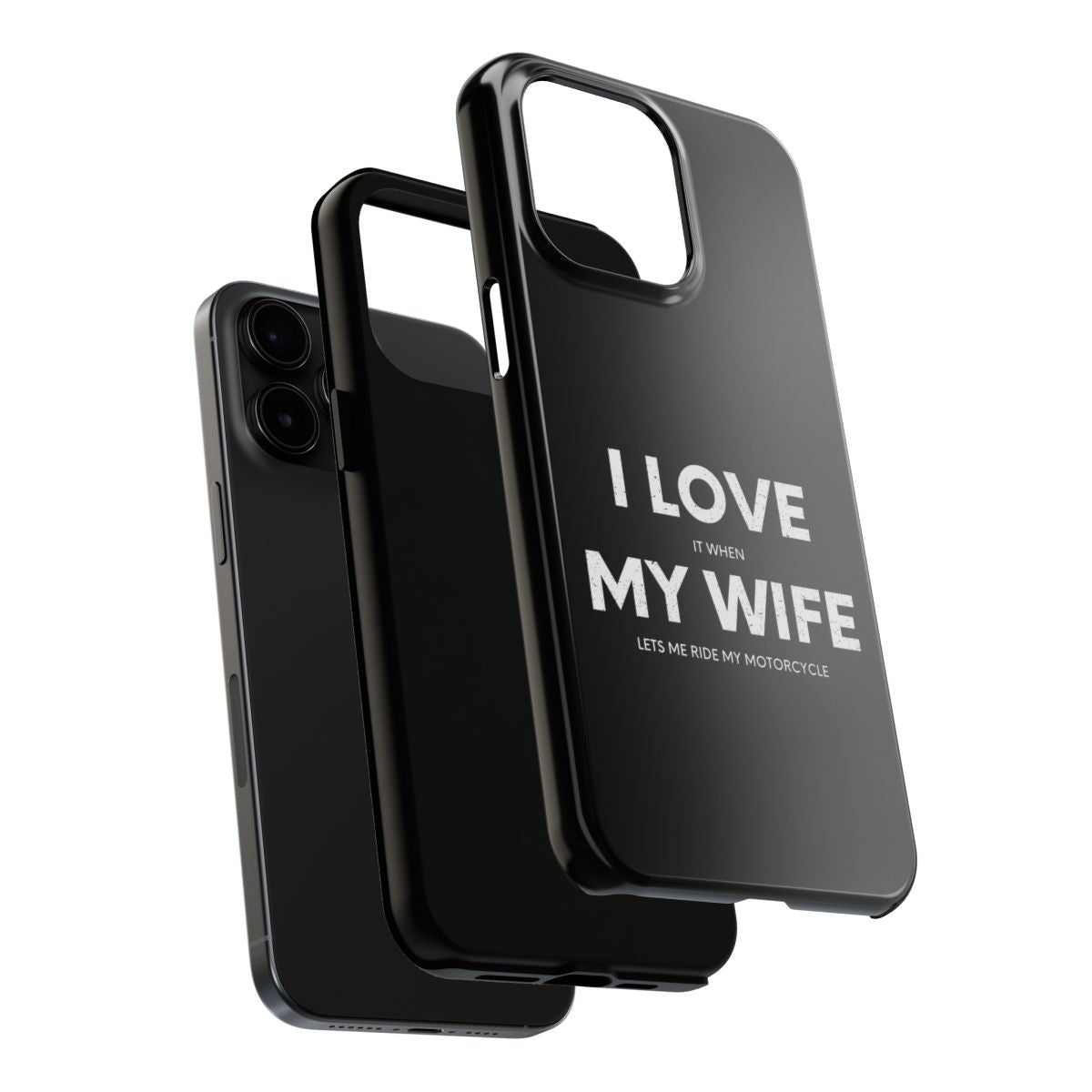 I Love It When My Wife Lets Me Ride tough phone case, dual-layer construction