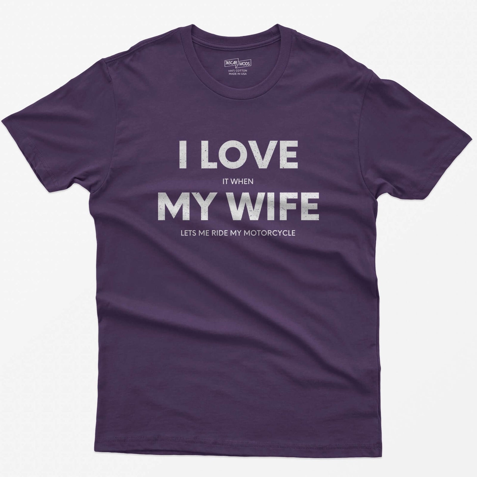Purple t-shirt with I Love My Wife in big white letters and small print reading it when and lets me ride my motorcycle