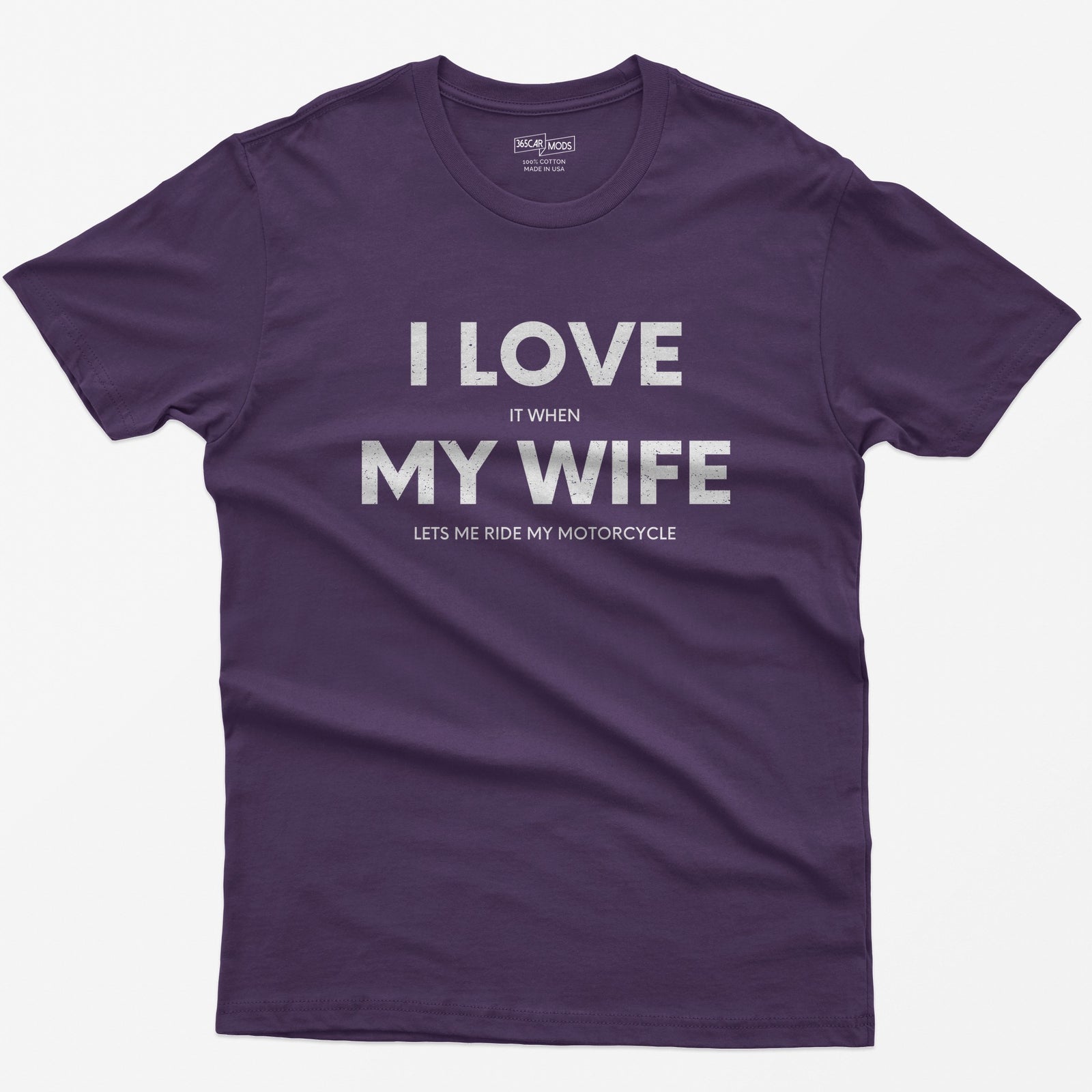 Purple t-shirt with I Love My Wife in big white letters and small print reading it when and lets me ride my motorcycle