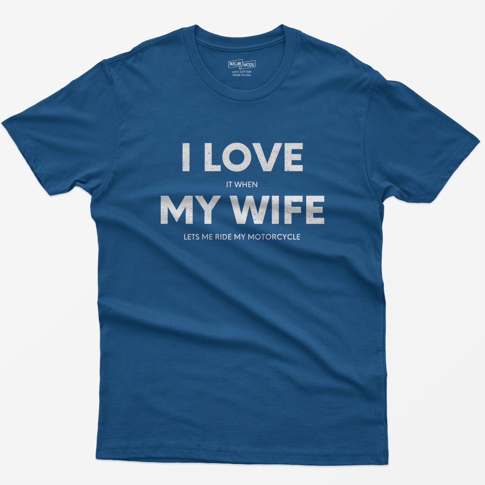 Royal t-shirt with I Love My Wife in big white letters and small print reading it when and lets me ride my motorcycle