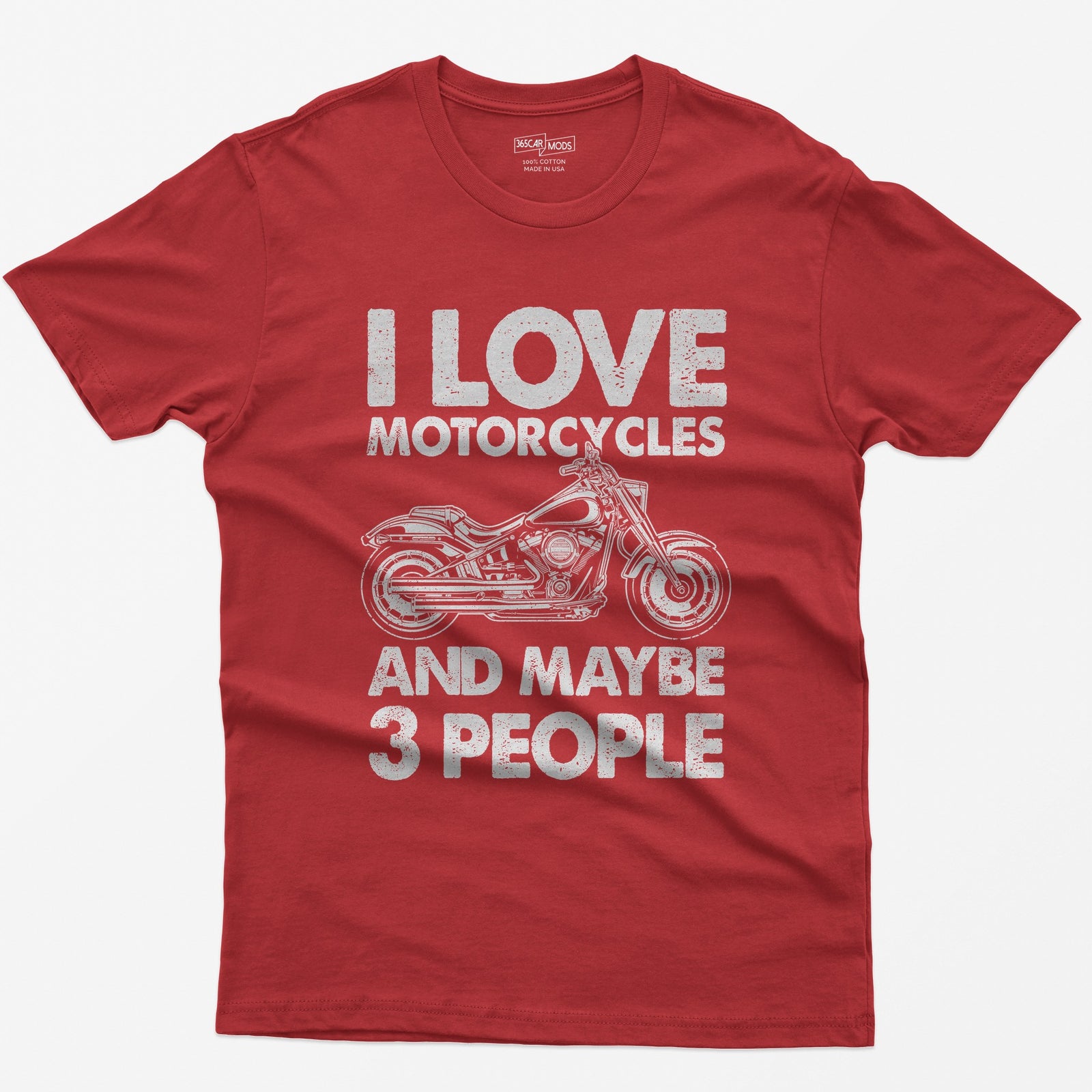 Red t-shirt with I Love Motorcycles and Maybe 3 People in white letters around a line-drawn fat-tire cruiser motorcycle
