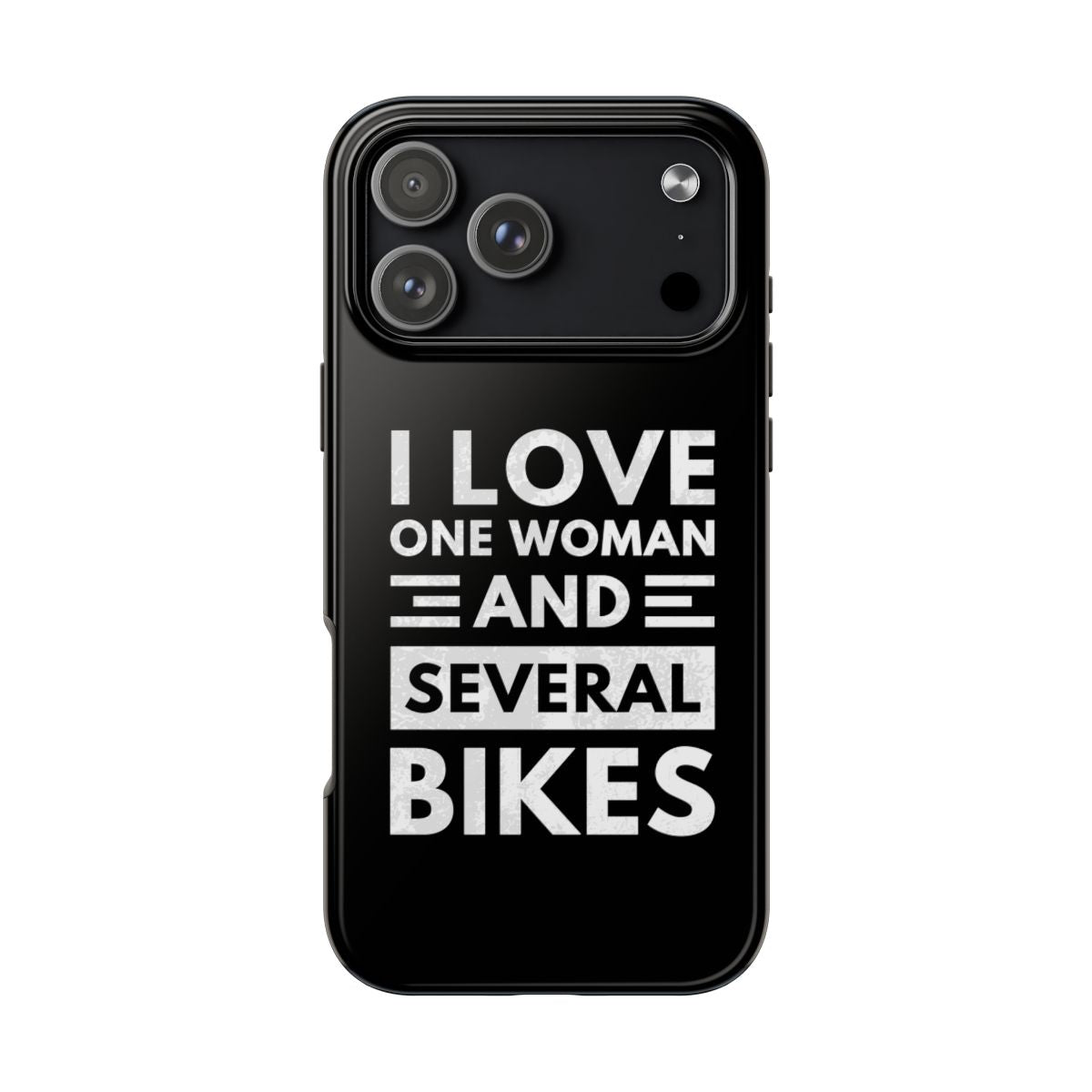 I Love One Woman and Several Bikes tough phone case on iPhone 18 Pro Max, back view