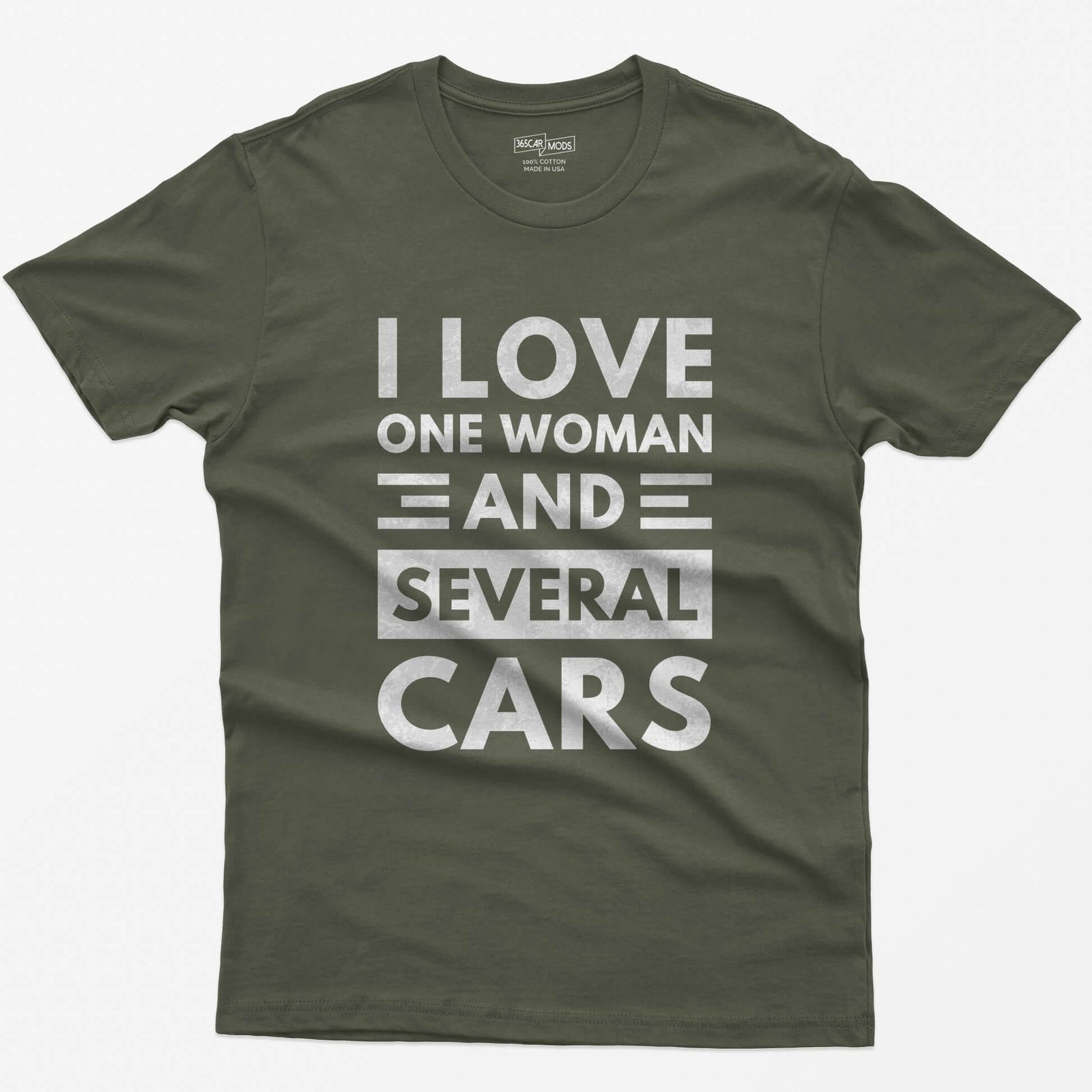 Military Green t-shirt with distressed white block text reading I Love One Woman and Several Cars