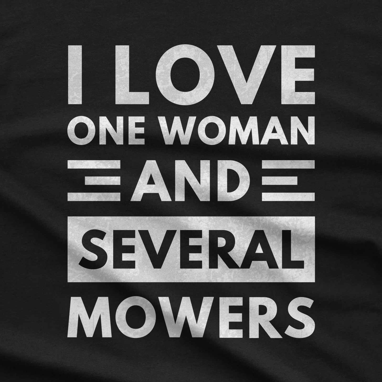 I Love One Woman and Several Mowers T-Shirt design close-up