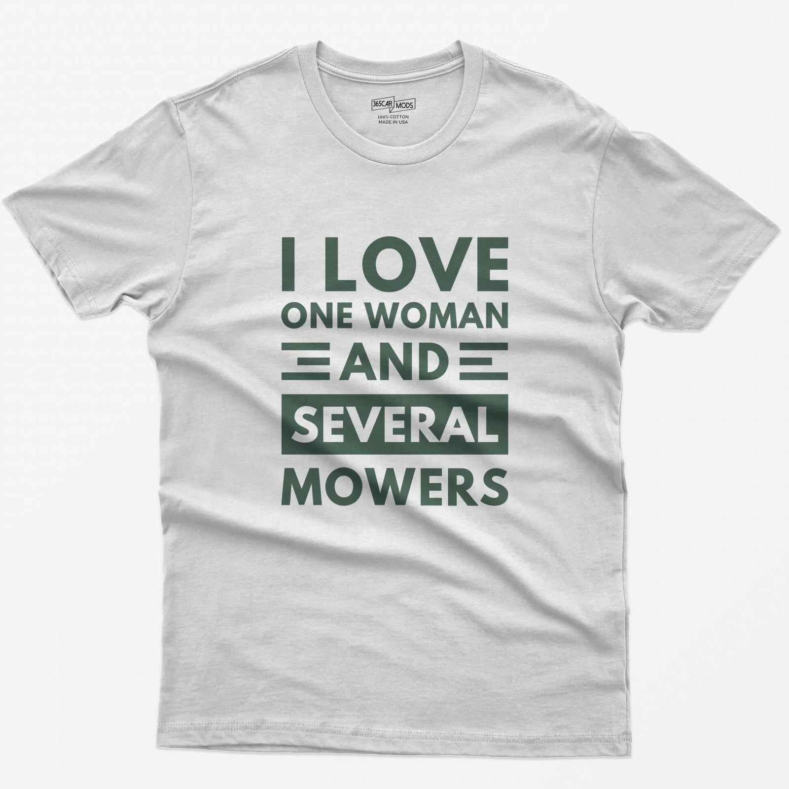 White t-shirt with distressed white block text reading I Love One Woman and Several Mowers