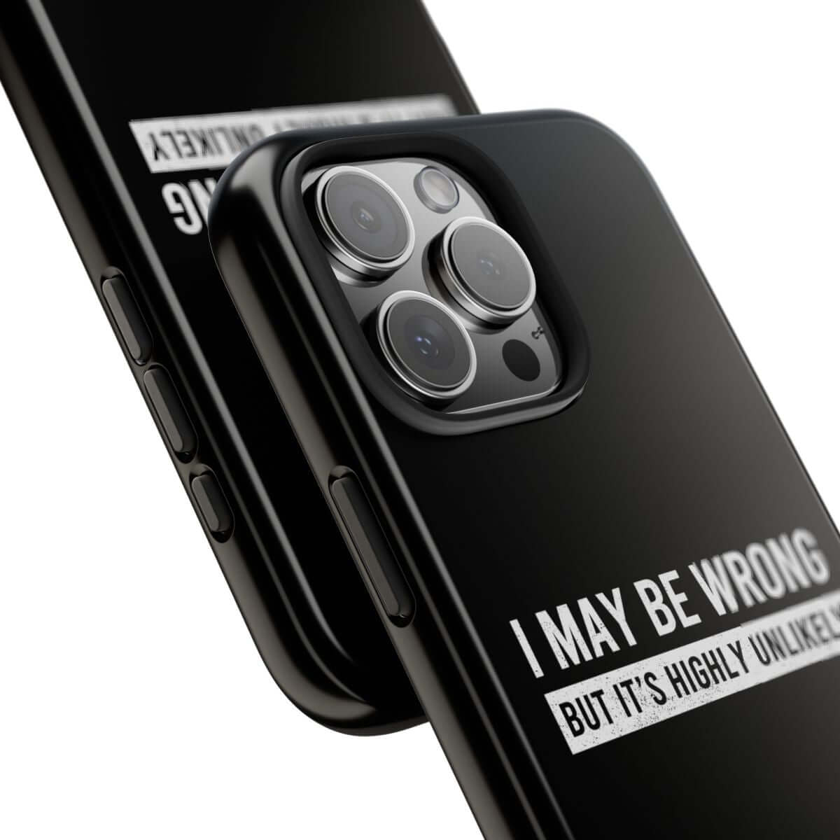 I May Be Wrong But It's Highly Unlikely tough phone case, close-up of the print