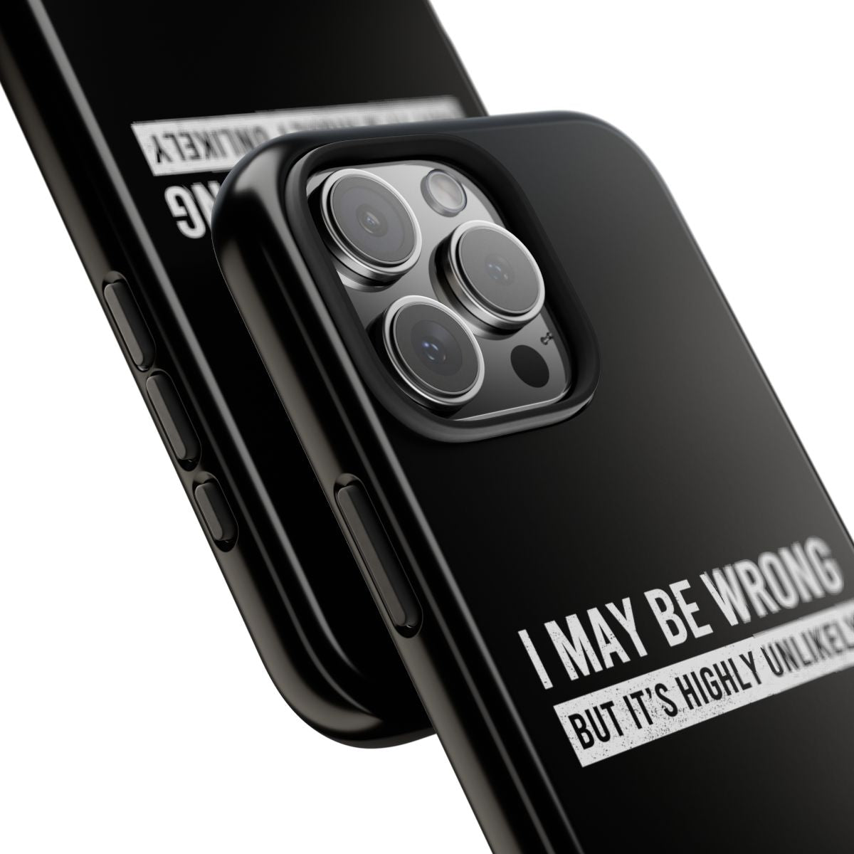 I May Be Wrong But It's Highly Unlikely tough phone case, close-up of the print