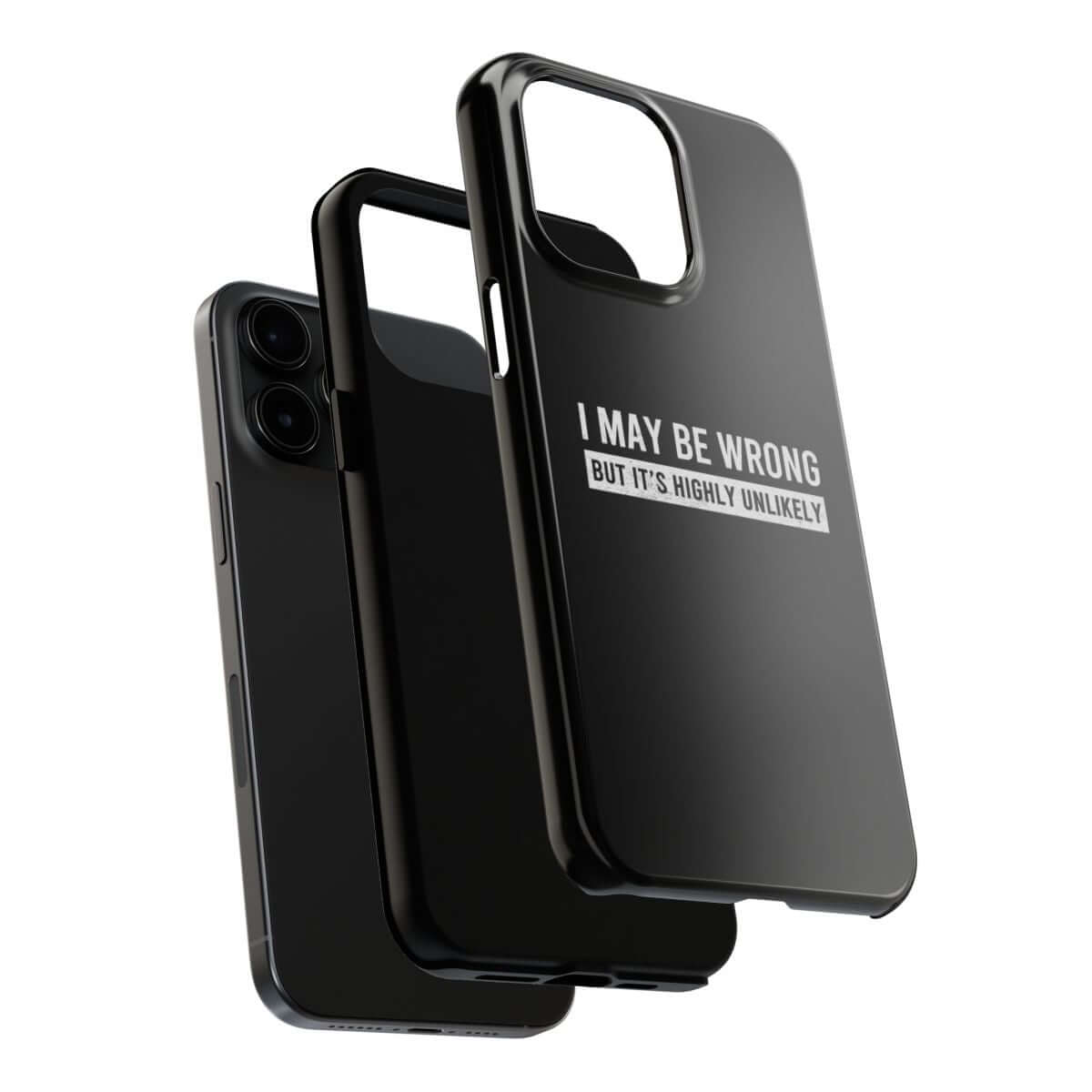 I May Be Wrong But It's Highly Unlikely tough phone case, dual-layer construction
