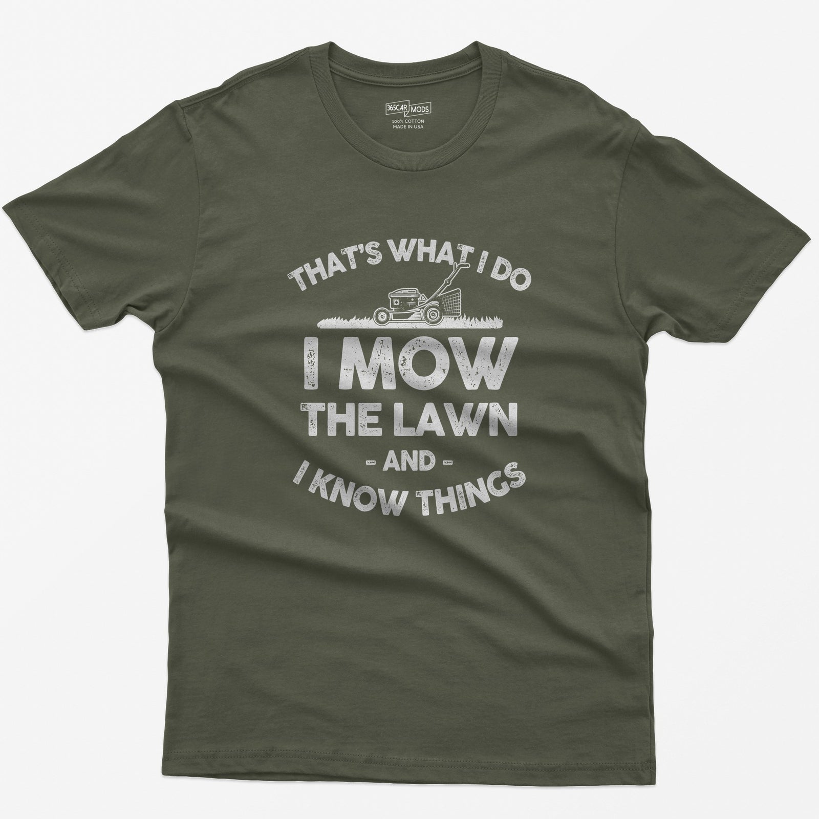 I Mow the Lawn and I Know Things T-Shirt - Military Green