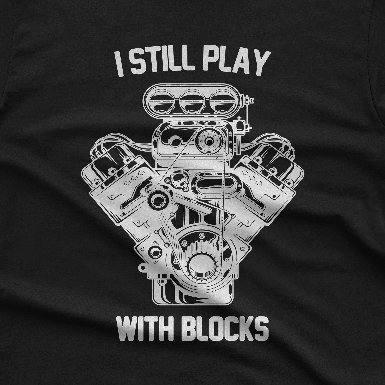 I Still Play With Blocks Funny Mechanic Car T-Shirt design close-up