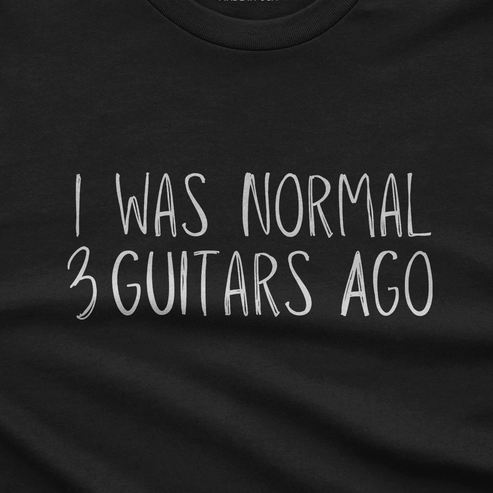 I Was Normal 3 Guitars Ago T-Shirt design close-up
