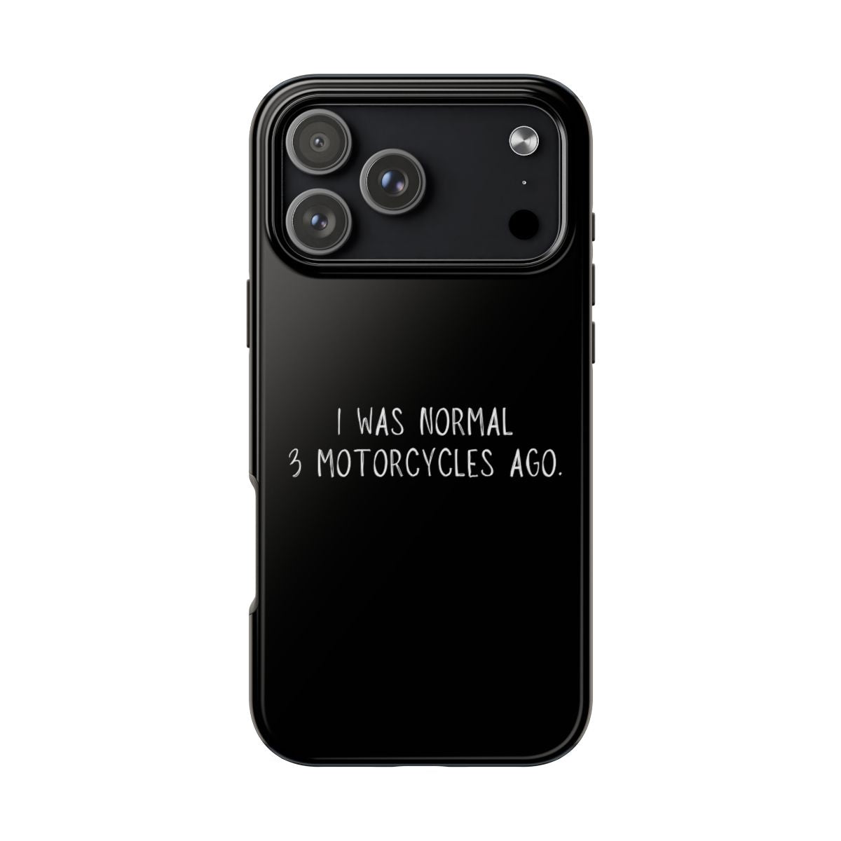 I Was Normal 3 Motorcycles Ago tough phone case on iPhone 18 Pro Max, back view