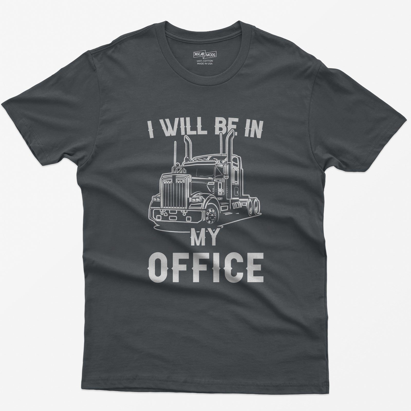 Charcoal t-shirt with I Will Be In My Office text around a white line-art long-hood semi truck with twin exhaust stacks