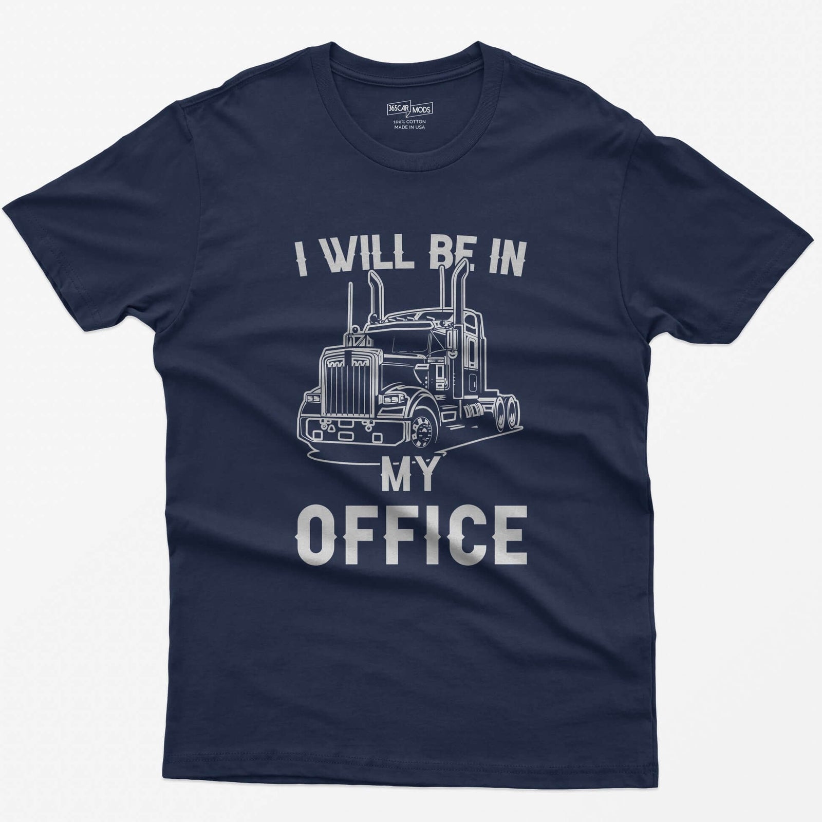 Navy t-shirt with I Will Be In My Office text around a white line-art long-hood semi truck with twin exhaust stacks