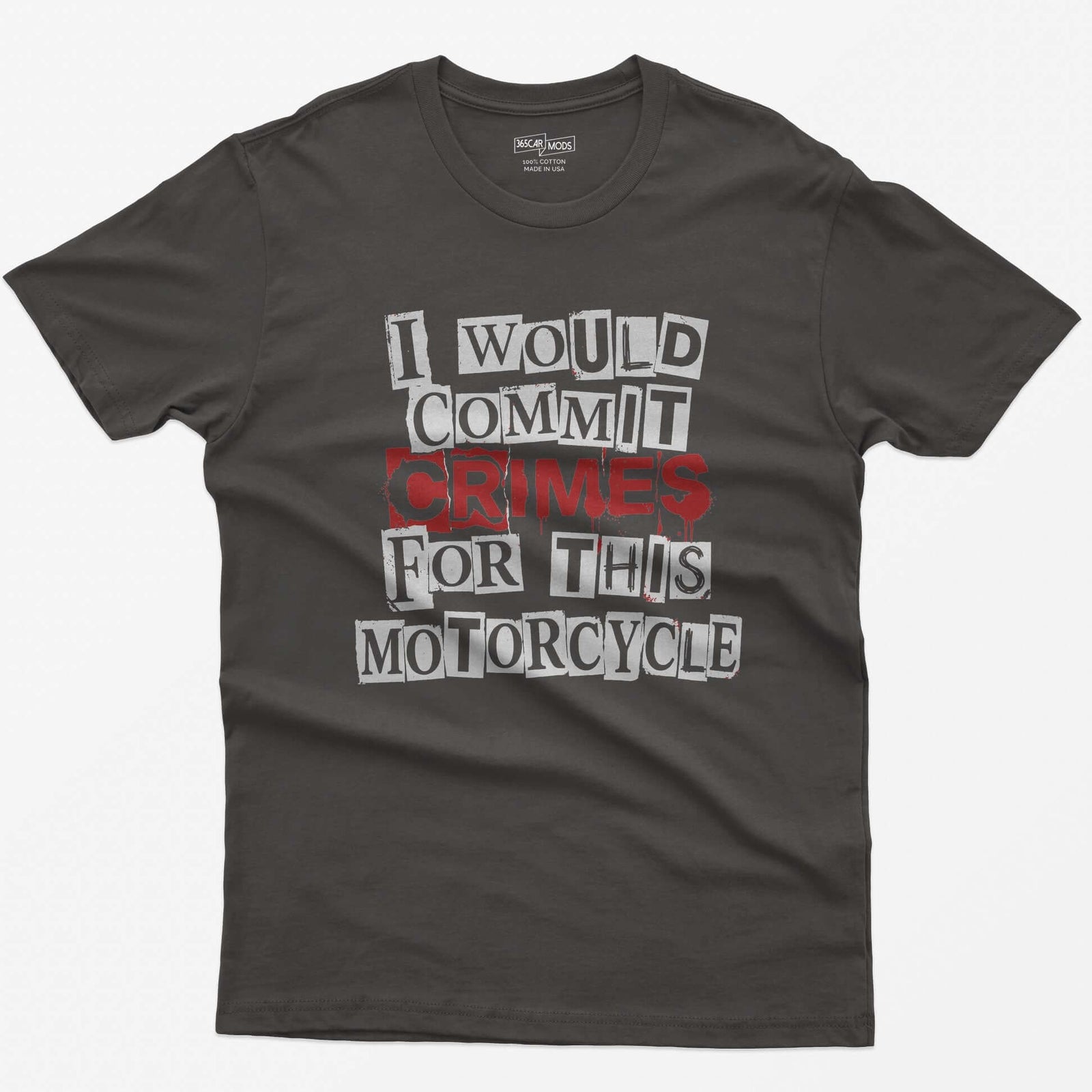 Dark Heather t-shirt with ransom note style lettering reading I Would Commit Crimes for This Motorcycle, CRIMES in dripping red