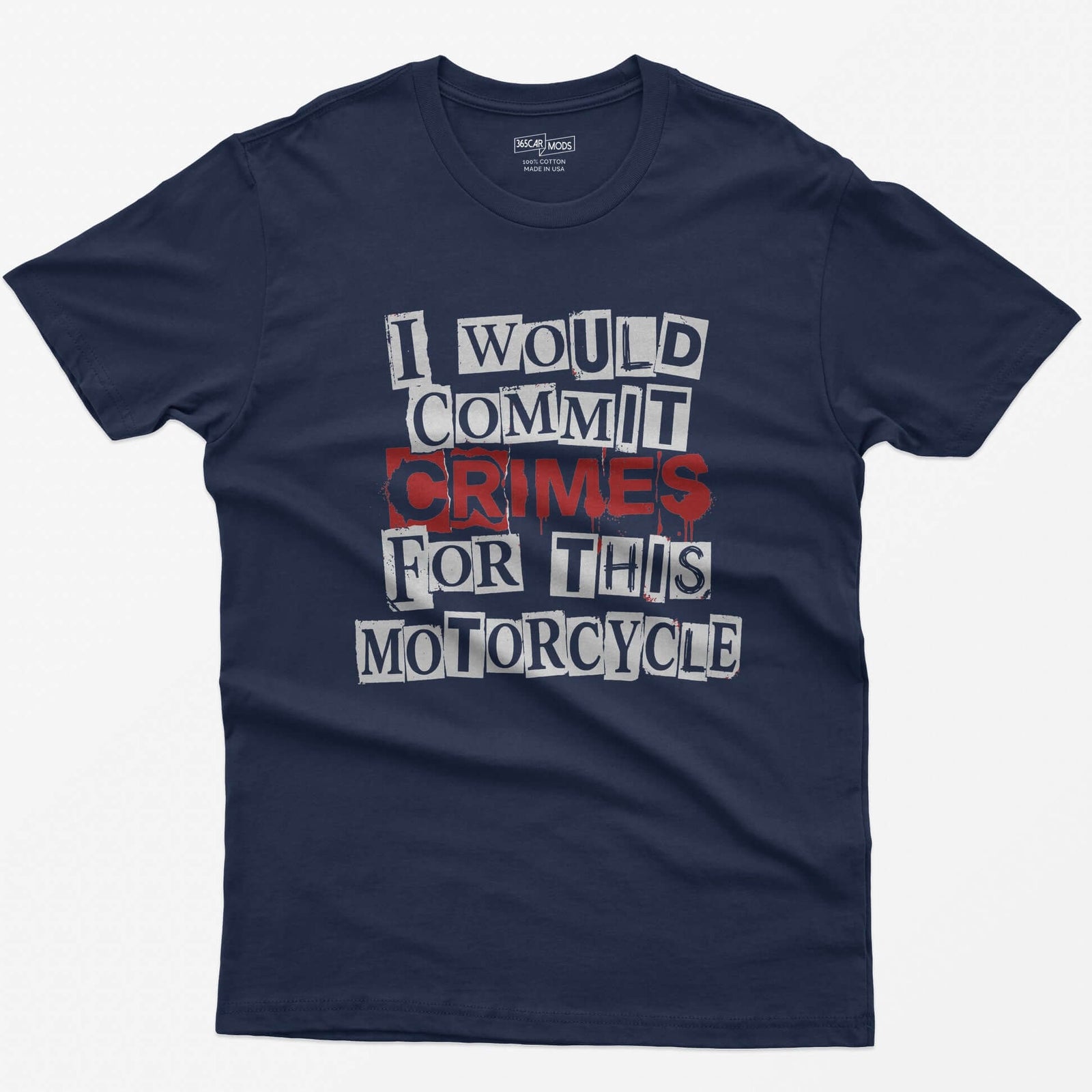 Navy t-shirt with ransom note style lettering reading I Would Commit Crimes for This Motorcycle, CRIMES in dripping red