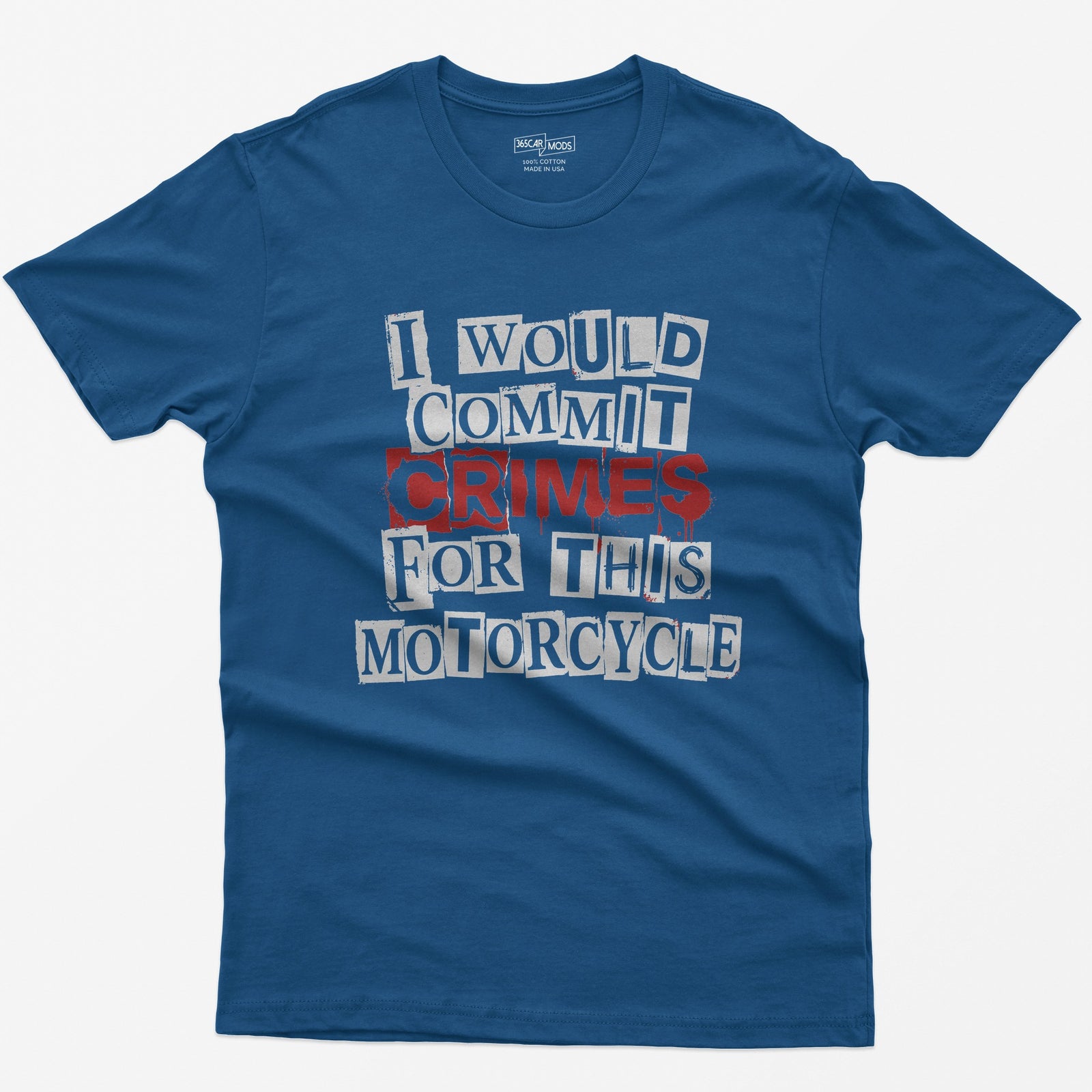 Royal t-shirt with ransom note style lettering reading I Would Commit Crimes for This Motorcycle, CRIMES in dripping red