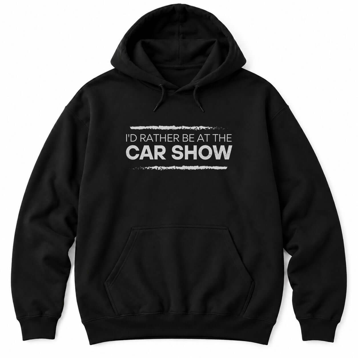 Black hoodie with I'D RATHER BE AT THE CAR SHOW in white letters between two distressed brush strokes