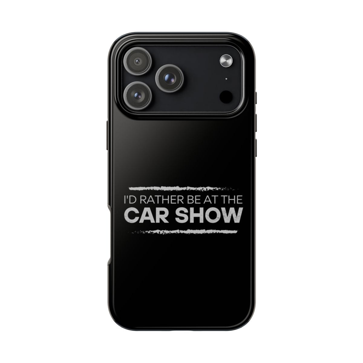 I'd Rather Be at the Car Show tough phone case on iPhone 18 Pro Max, back view