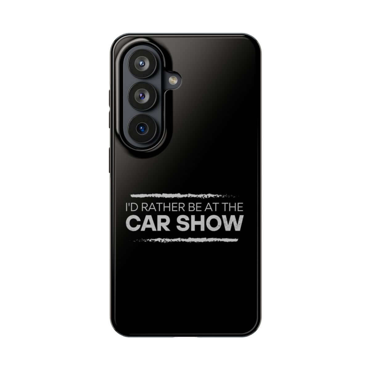 I'd Rather Be at the Car Show tough phone case on Samsung Galaxy S26, back view