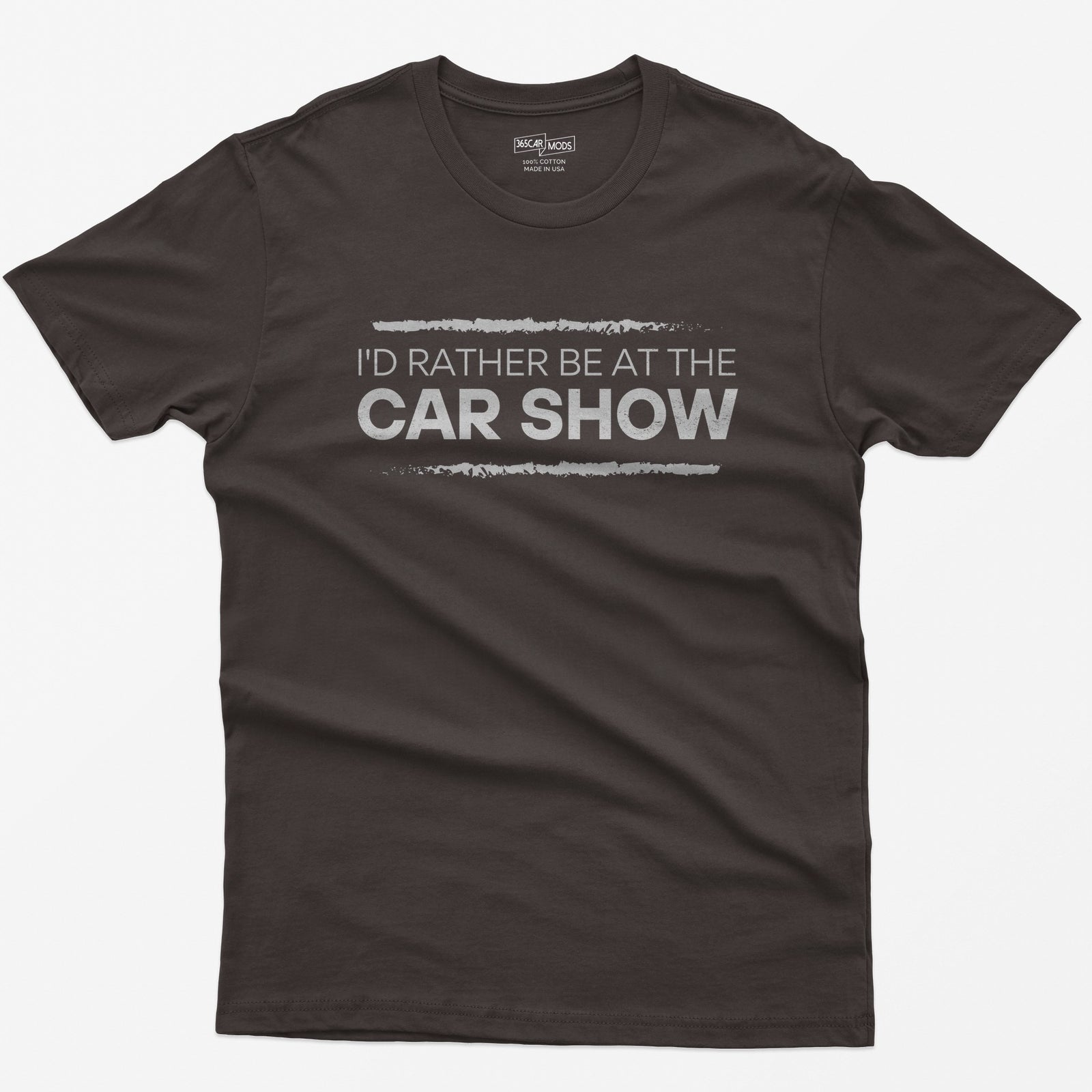 Dark Chocolate t-shirt with I'd Rather Be At The Car Show printed in distressed white type between two rough brushed lines