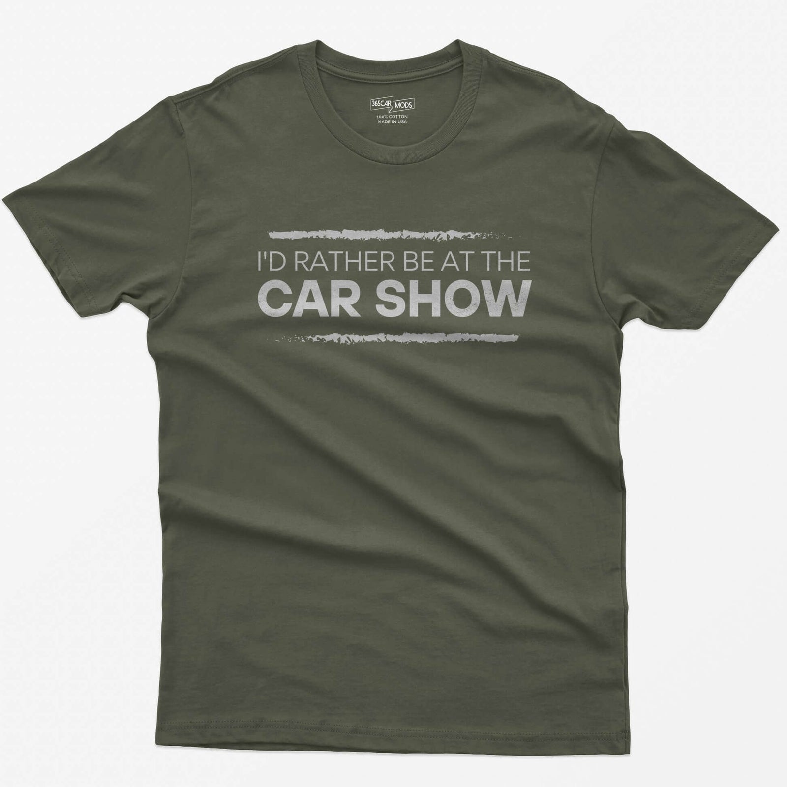 Military Green t-shirt with I'd Rather Be At The Car Show printed in distressed white type between two rough brushed lines