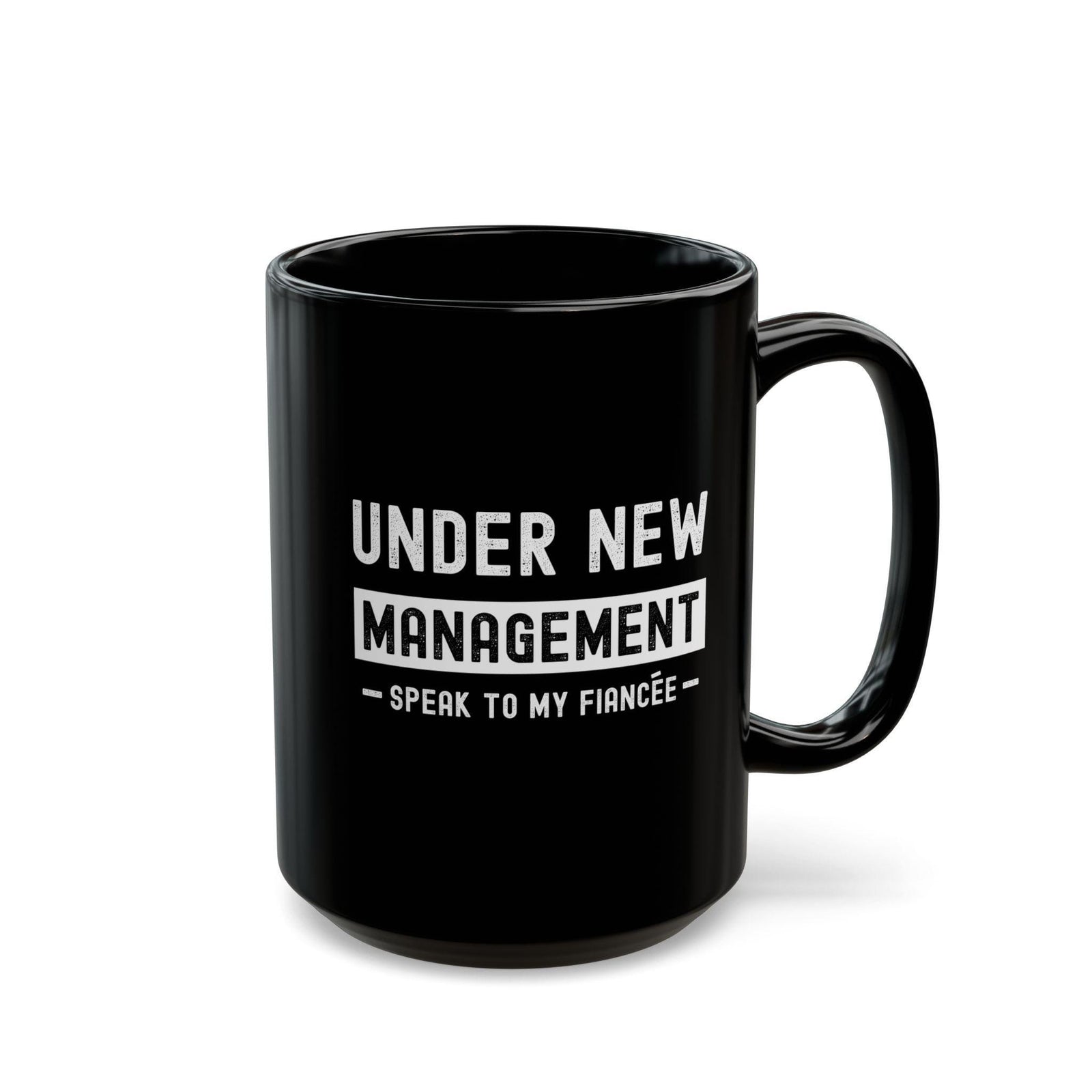 Under New Management Speak to My Fiancee Mug | Funny Engagement Gift