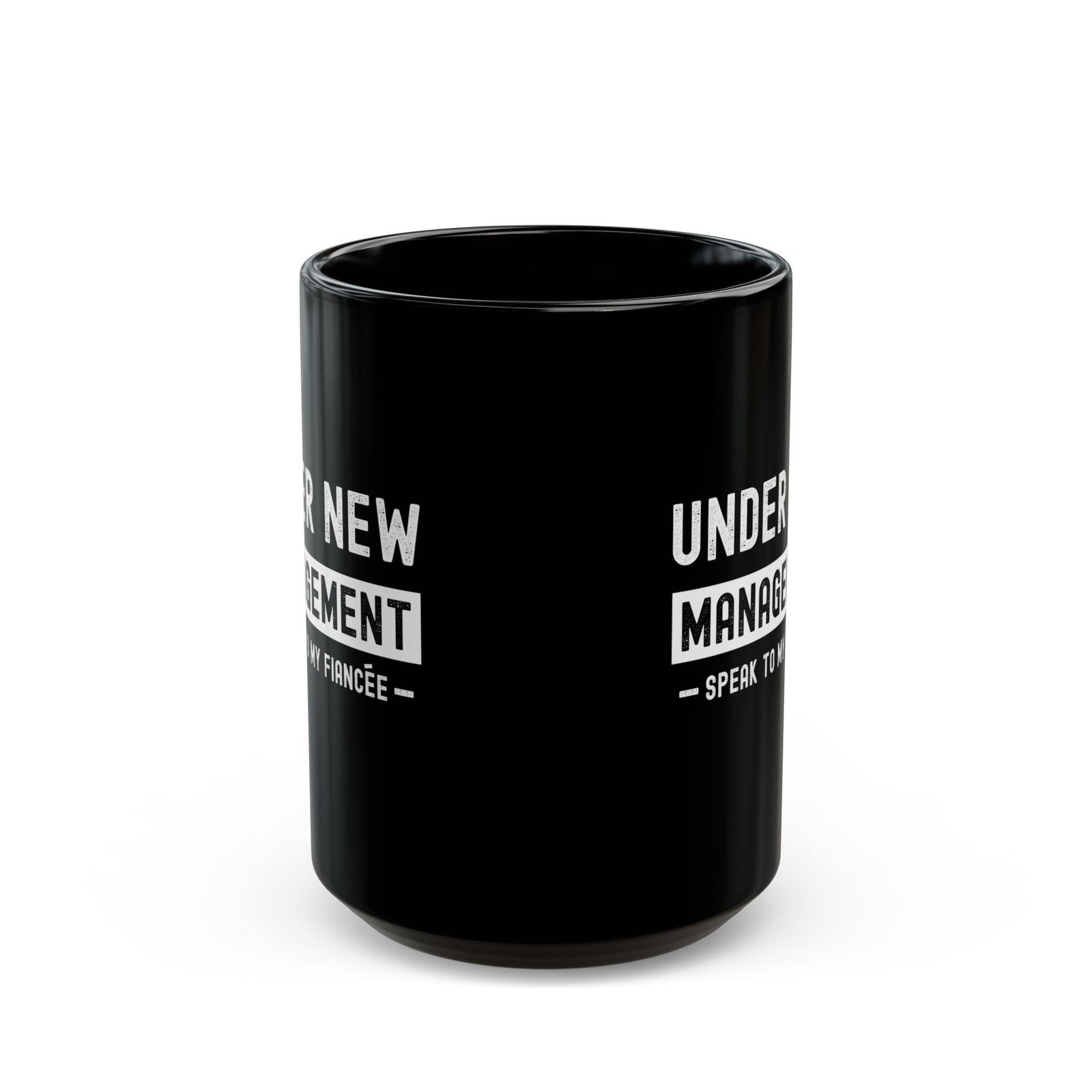 Under New Management Speak to My Fiancee Mug | Funny Engagement Gift