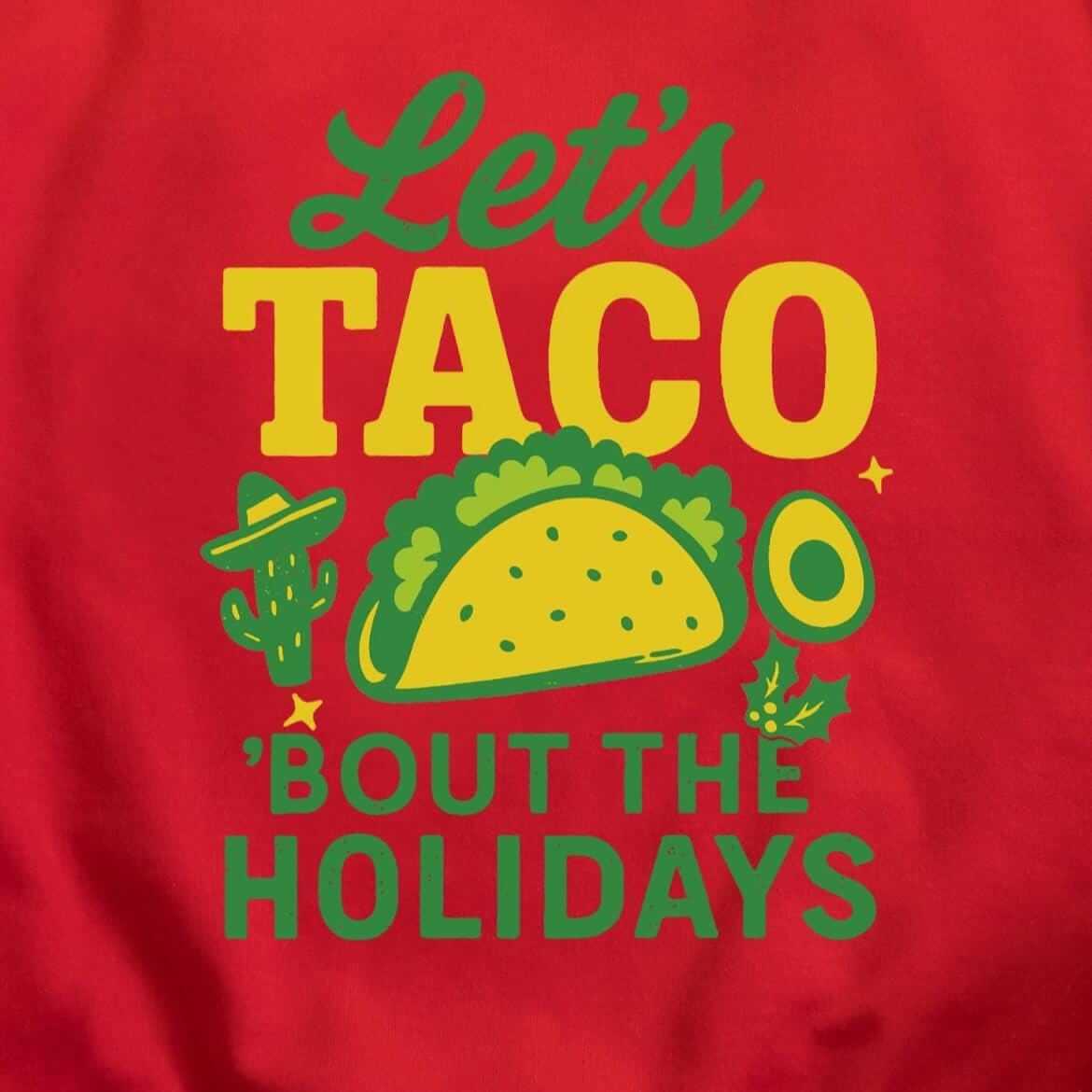 Let's Taco 'Bout the Holidays Sweatshirt design close-up