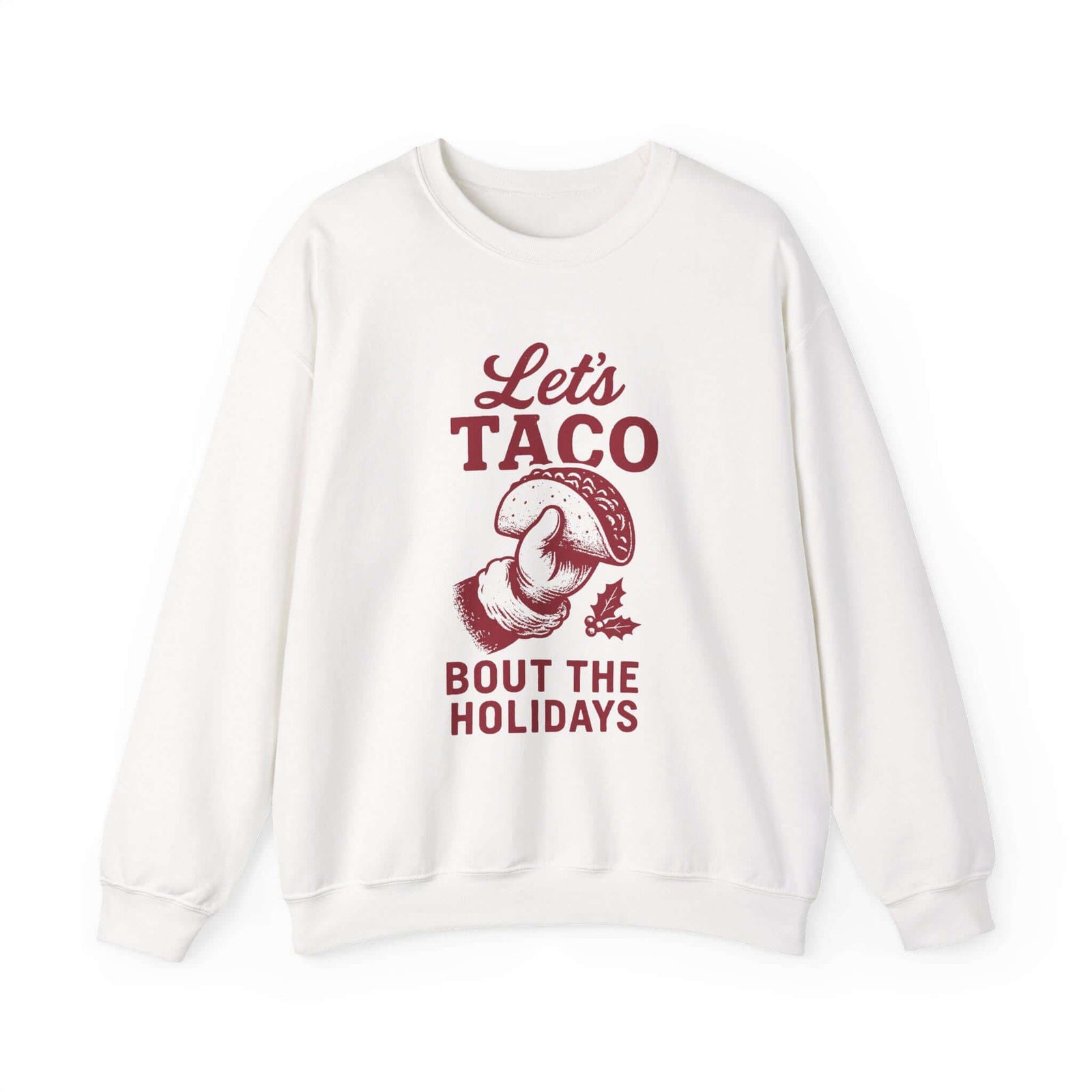 Let's Taco Bout the Holidays Sweatshirt - White