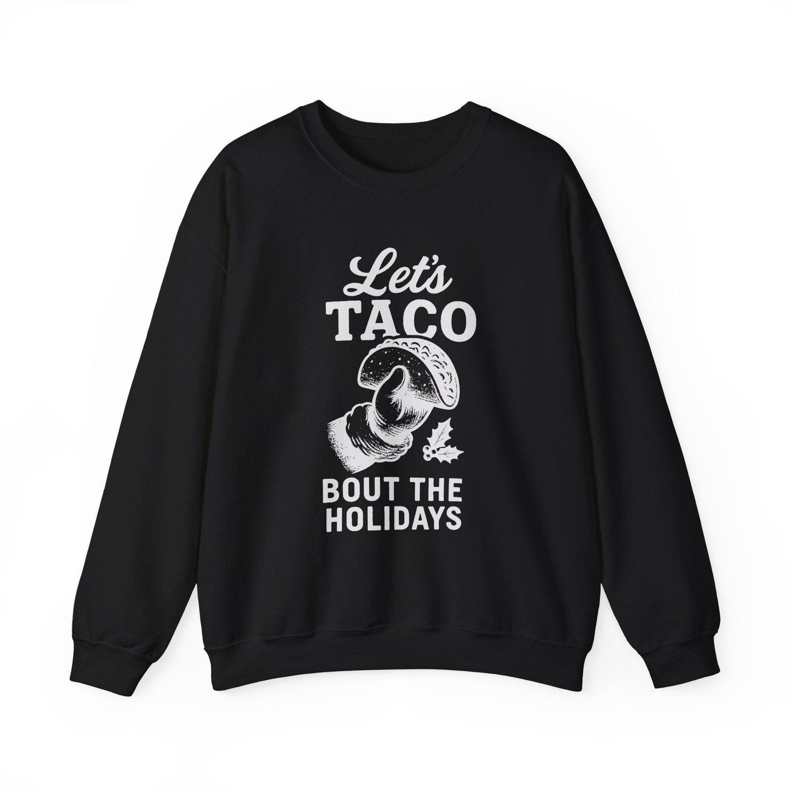 Christmas sweatshirt with Santa's hand holding a taco and the words Let's Taco Bout the Holidays